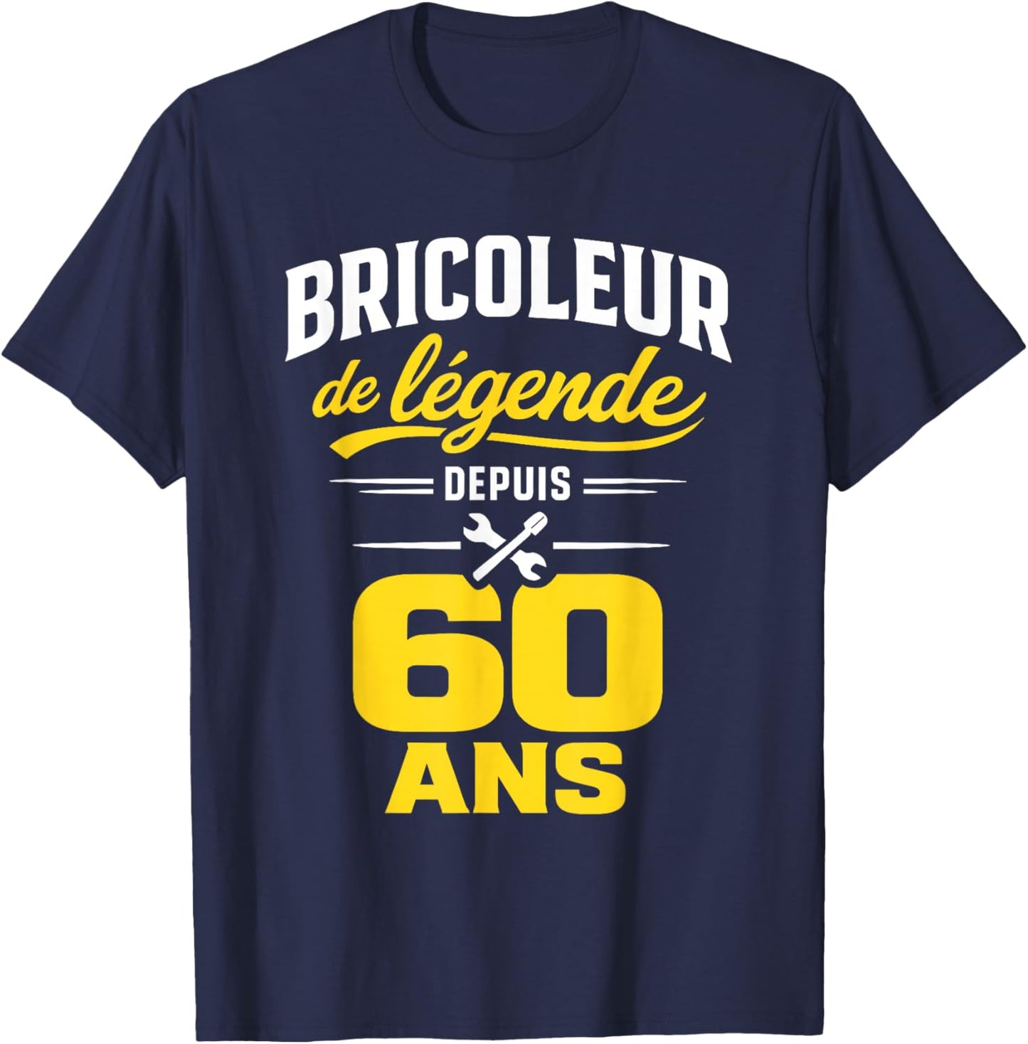 Bricoleur De Légende 60 Ans Homme Humour Cadeau Anniversaire T-Shirt - T-Shirt | Navy
