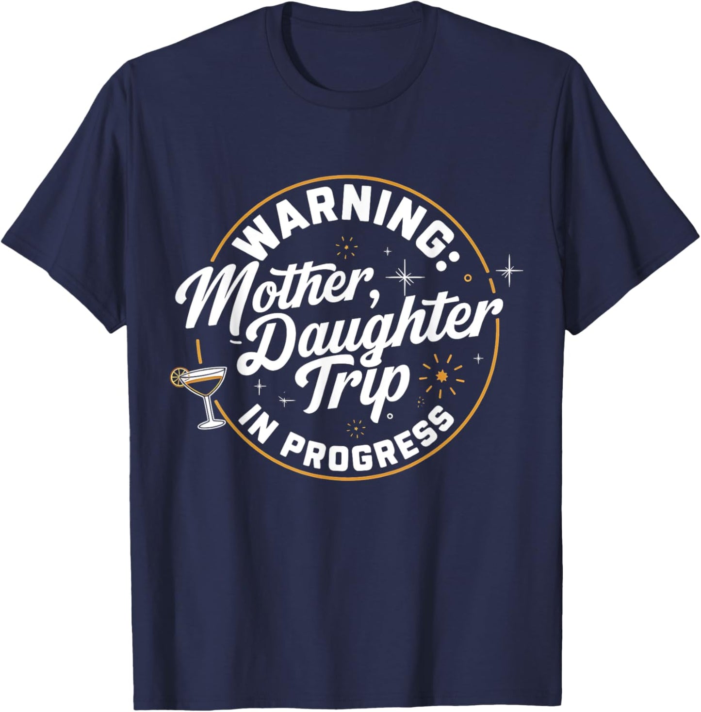 Warning Mother Daughter Trip In Progress Trip with Mom T-Shirt - T-Shirt | Navy