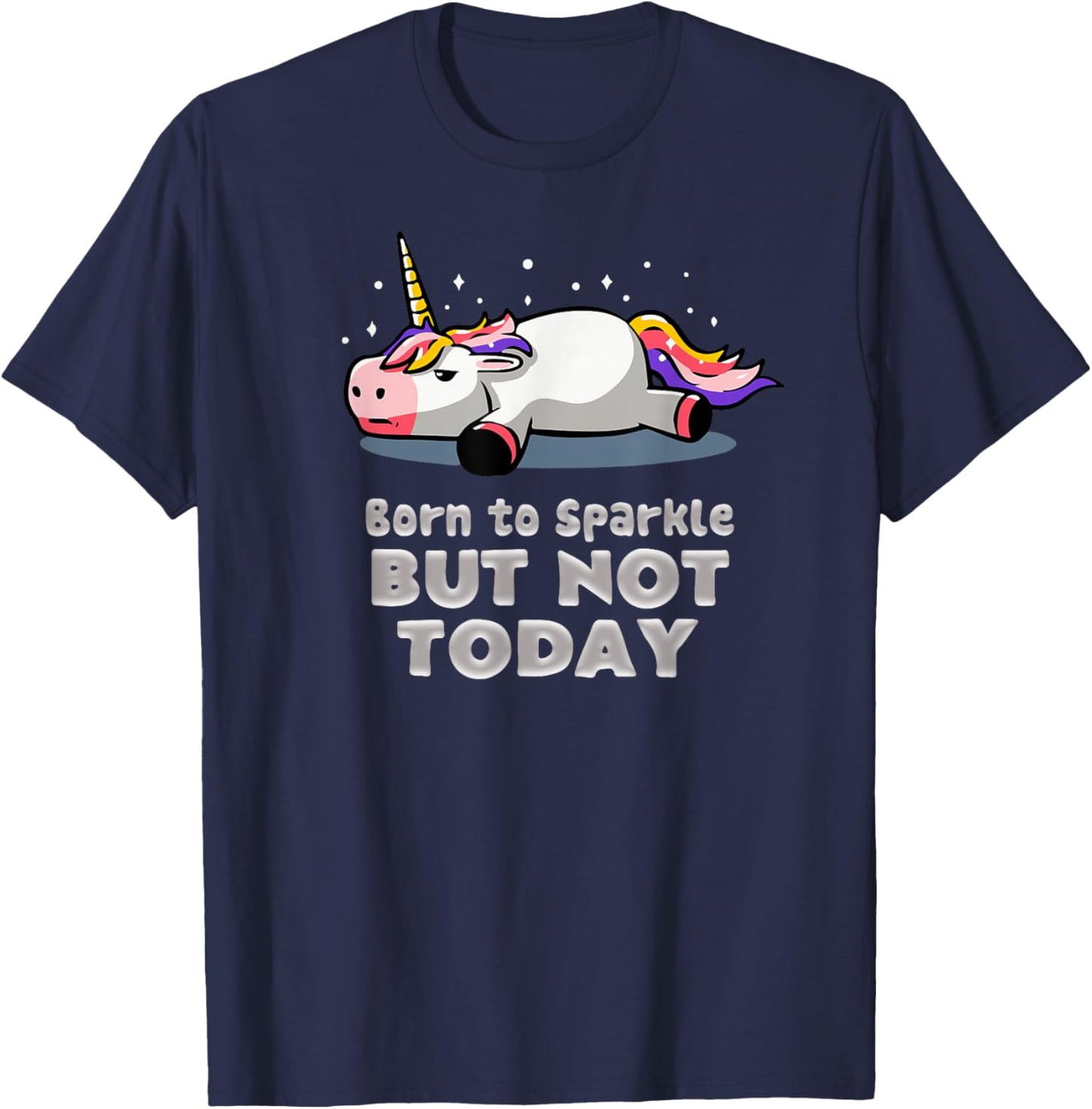 Sassy Cute and Funny Born 2 sparkle but not today T-Shirt - T-Shirt | Navy