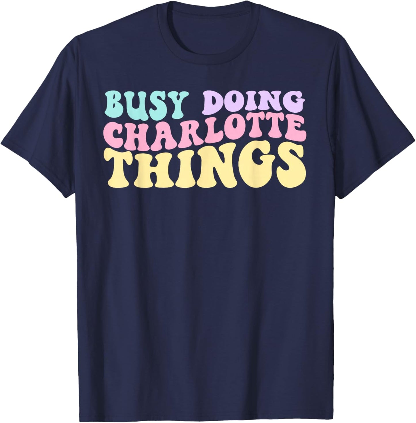Kids Personalized Busy Doing Charlotte Things Cute Girls T-Shirt - T-Shirt | Navy