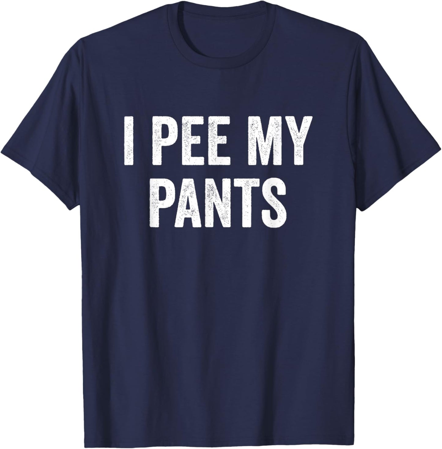 I Pee My Pants T-Shirt - T-Shirt | Navy