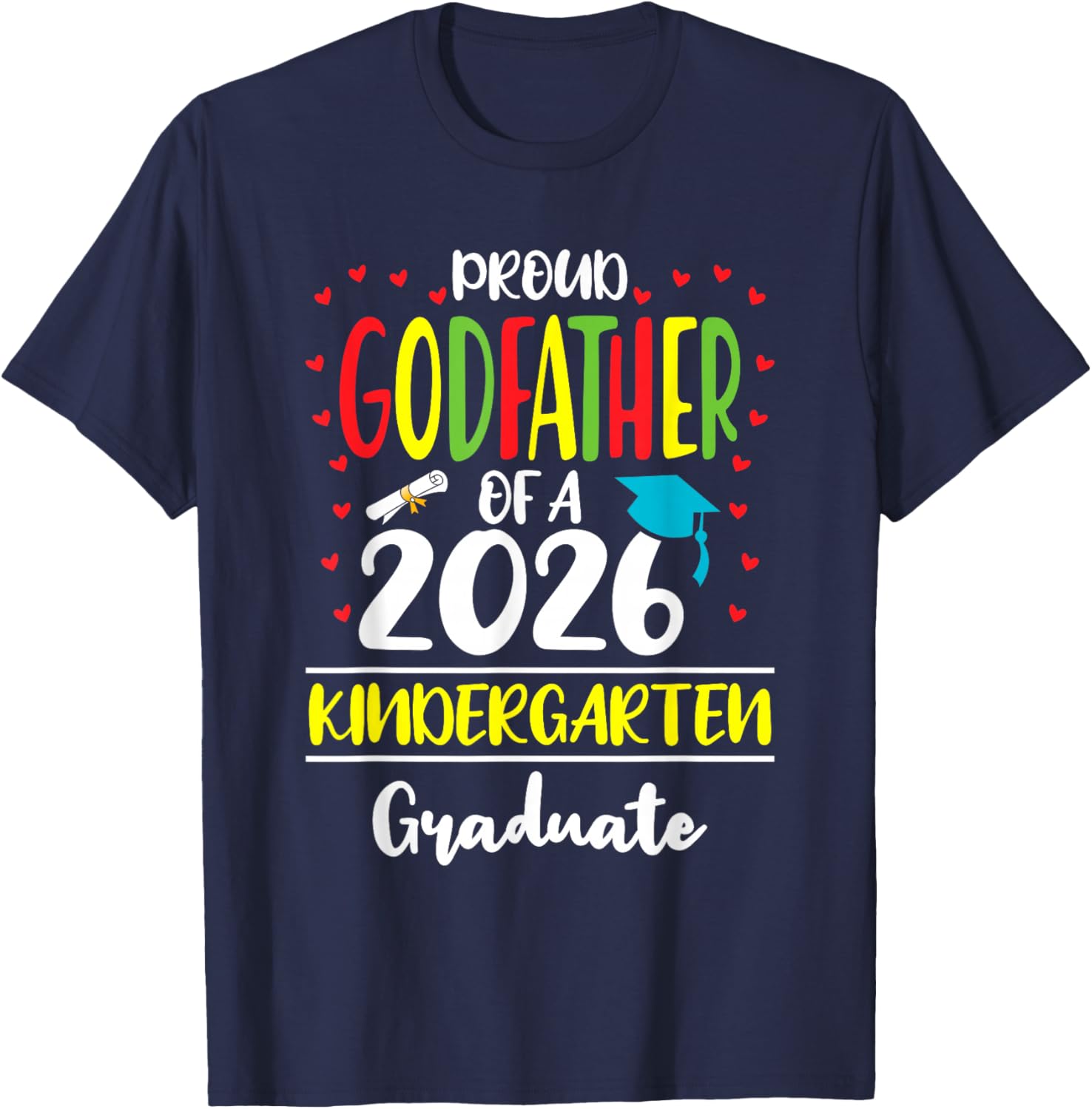 Proud Godfather of a Class of 2026 Kindergarten Graduate T-Shirt - T-Shirt | Navy