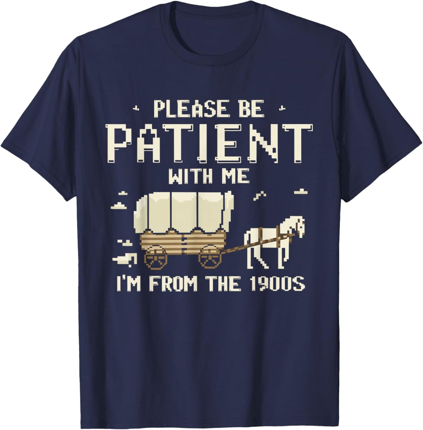 Please Be Patient With Me I'm From The 1900s T-Shirt - T-Shirt | Navy