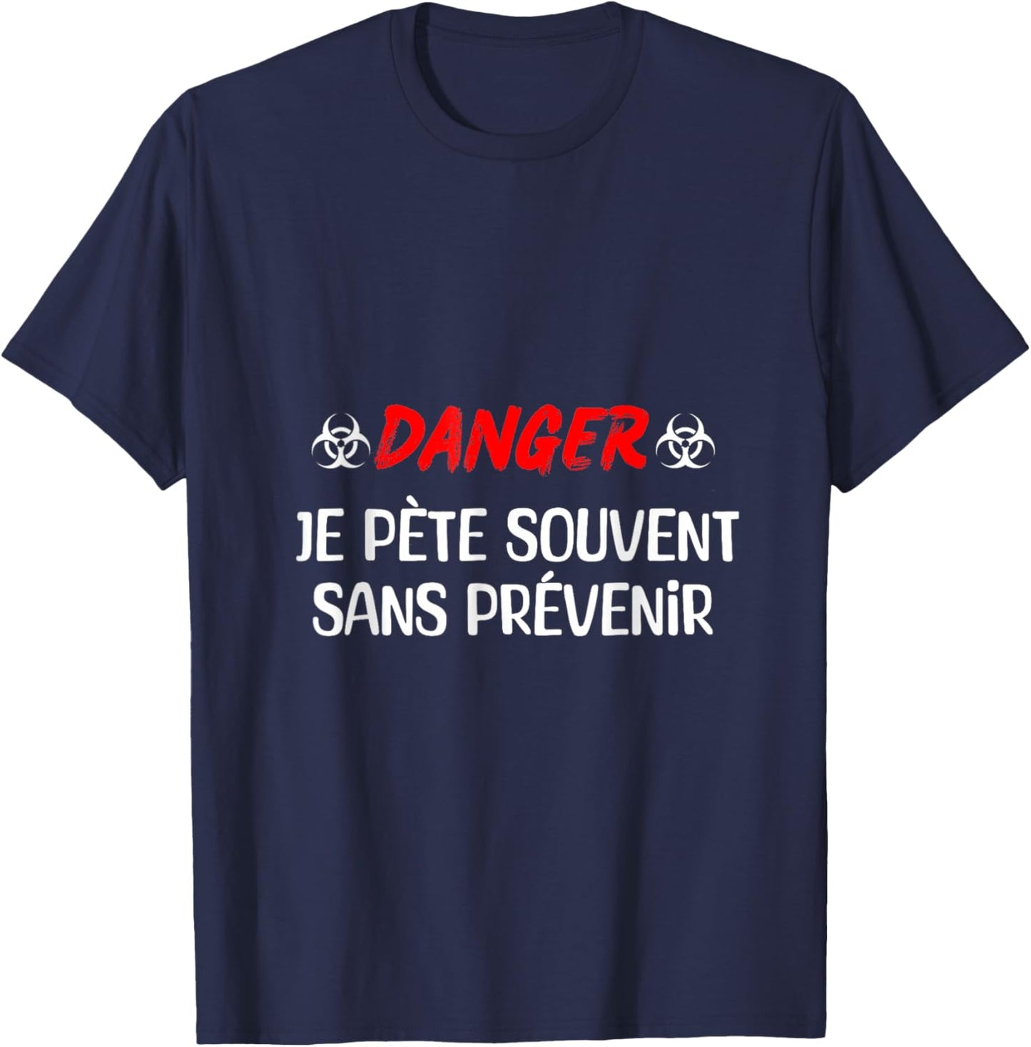 Danger Je Pète Often Without Warning Funny Humor Quote T-Shirt - T-Shirt | Navy