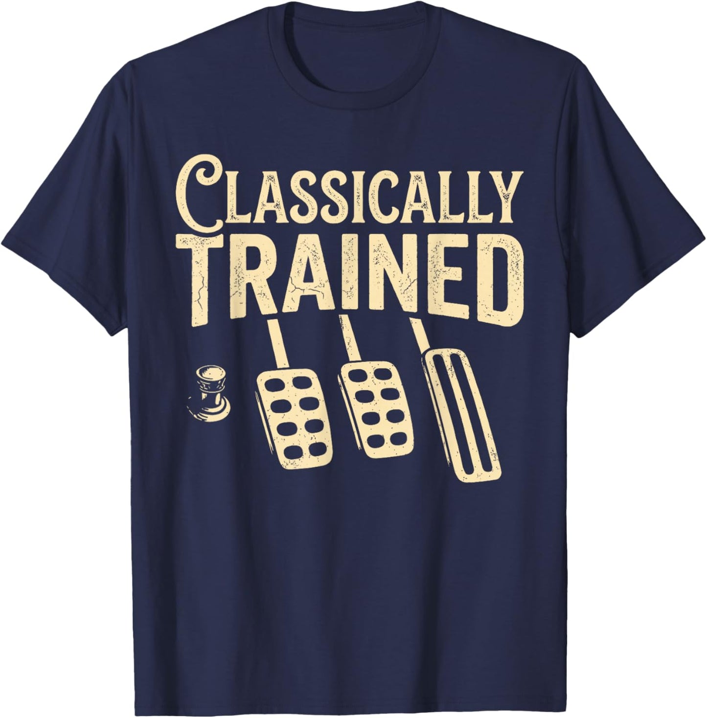 Classically Trained Manual Car Pedals Driving Humor T-Shirt - T-Shirt | Navy