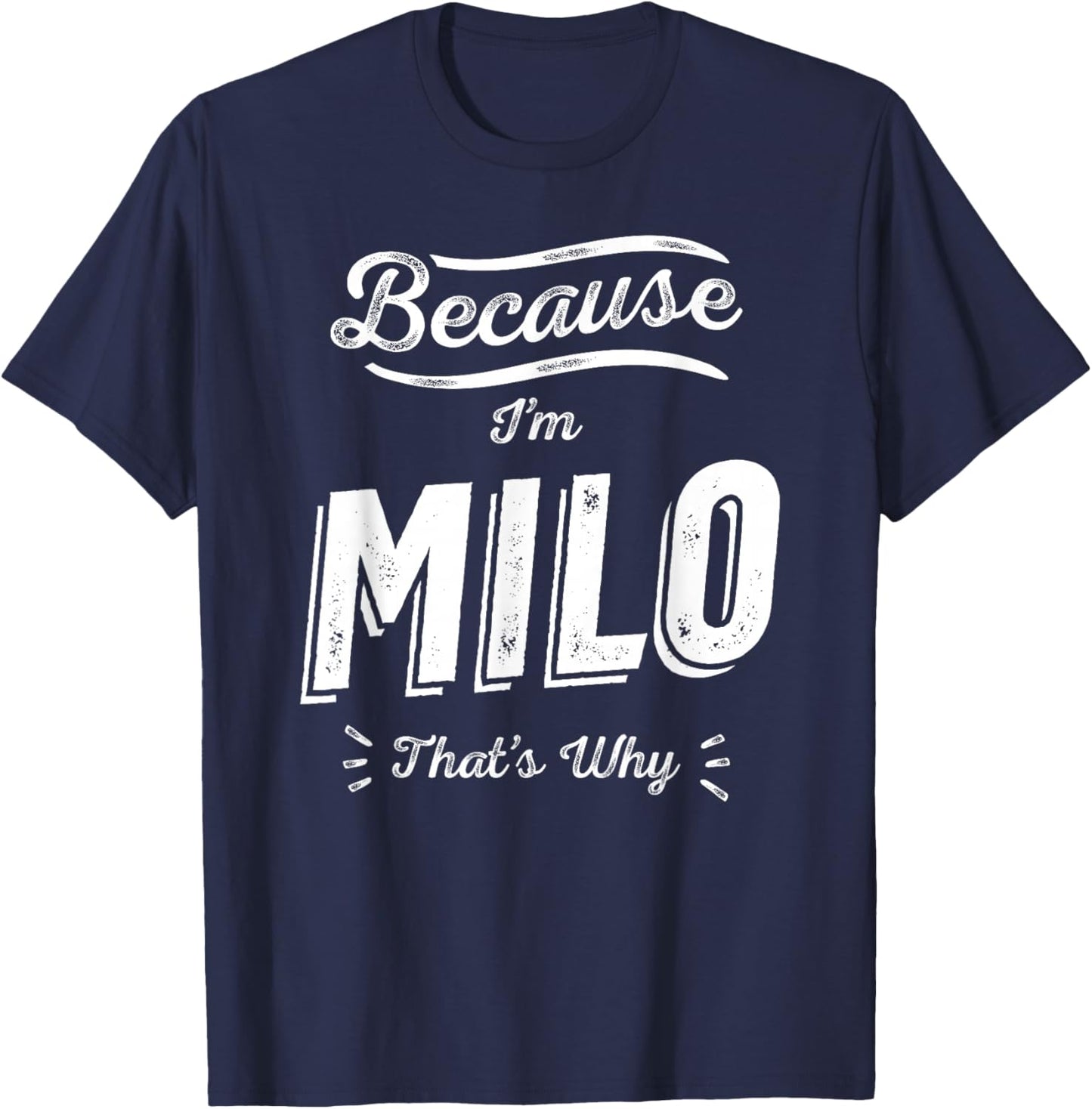 Because I'm Milo That's Why Funny Name Milo T-Shirt - T-Shirt | Navy