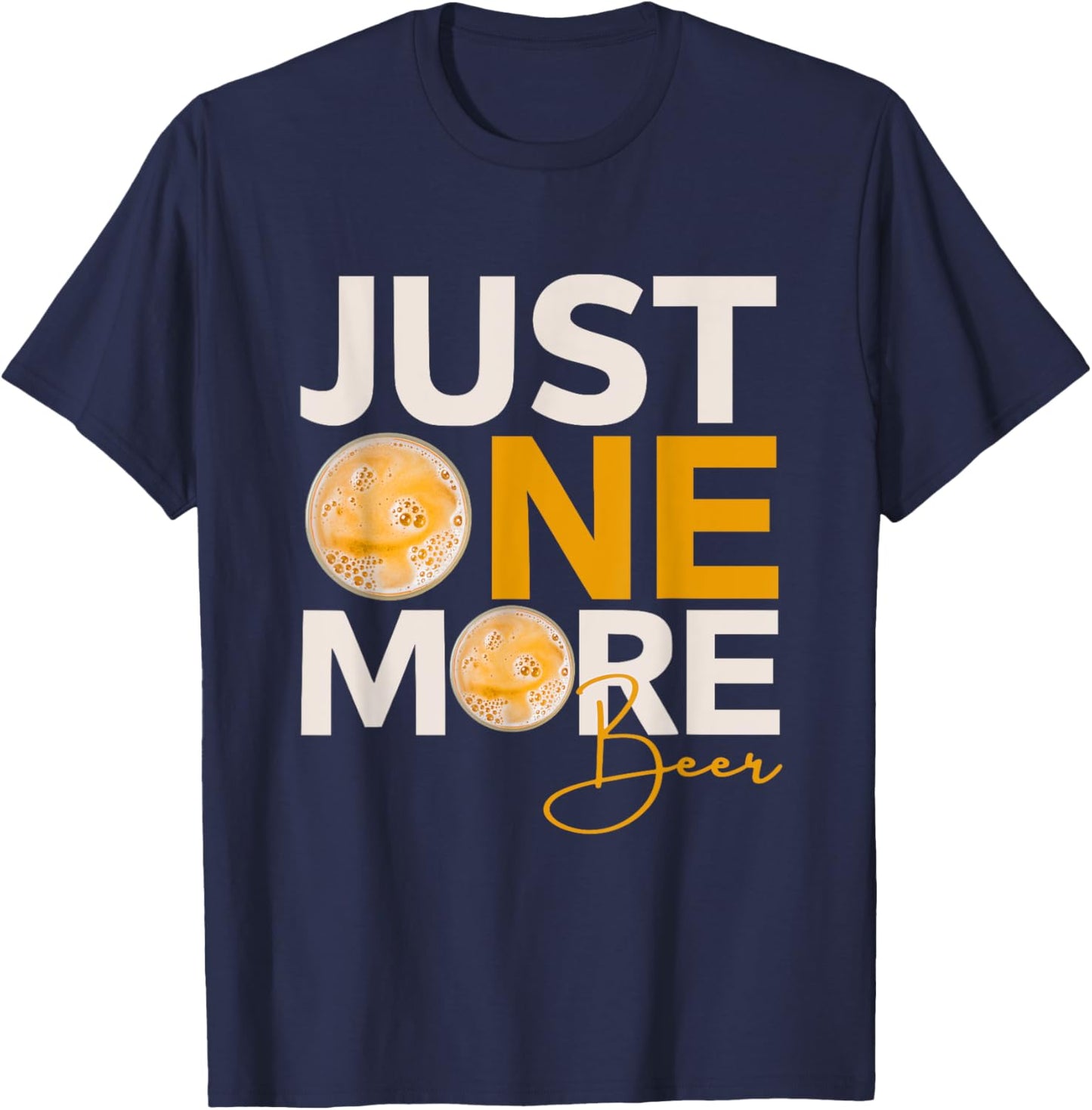 Funny Drinking Quote Just One More Beer T-Shirt - T-Shirt | Navy