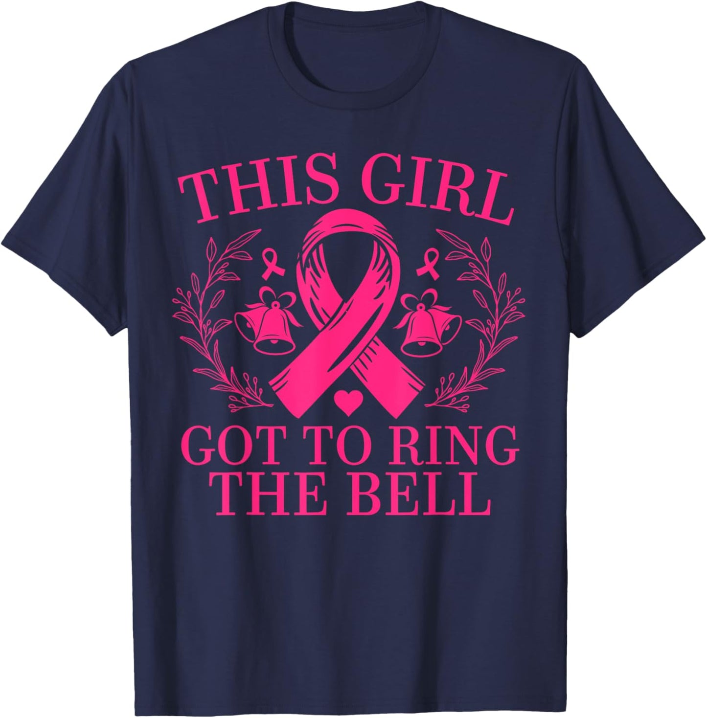 This Girl Got to Ring the Bell Last Chemo Breast Cancer T-Shirt - T-Shirt | Navy