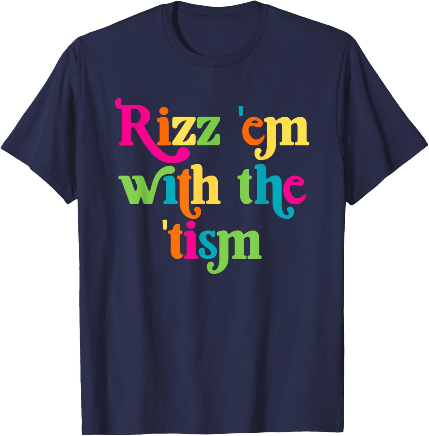 Rizz Em With The Tism Retro Autism Awareness Neurodiversit T-Shirt - T-Shirt | Navy