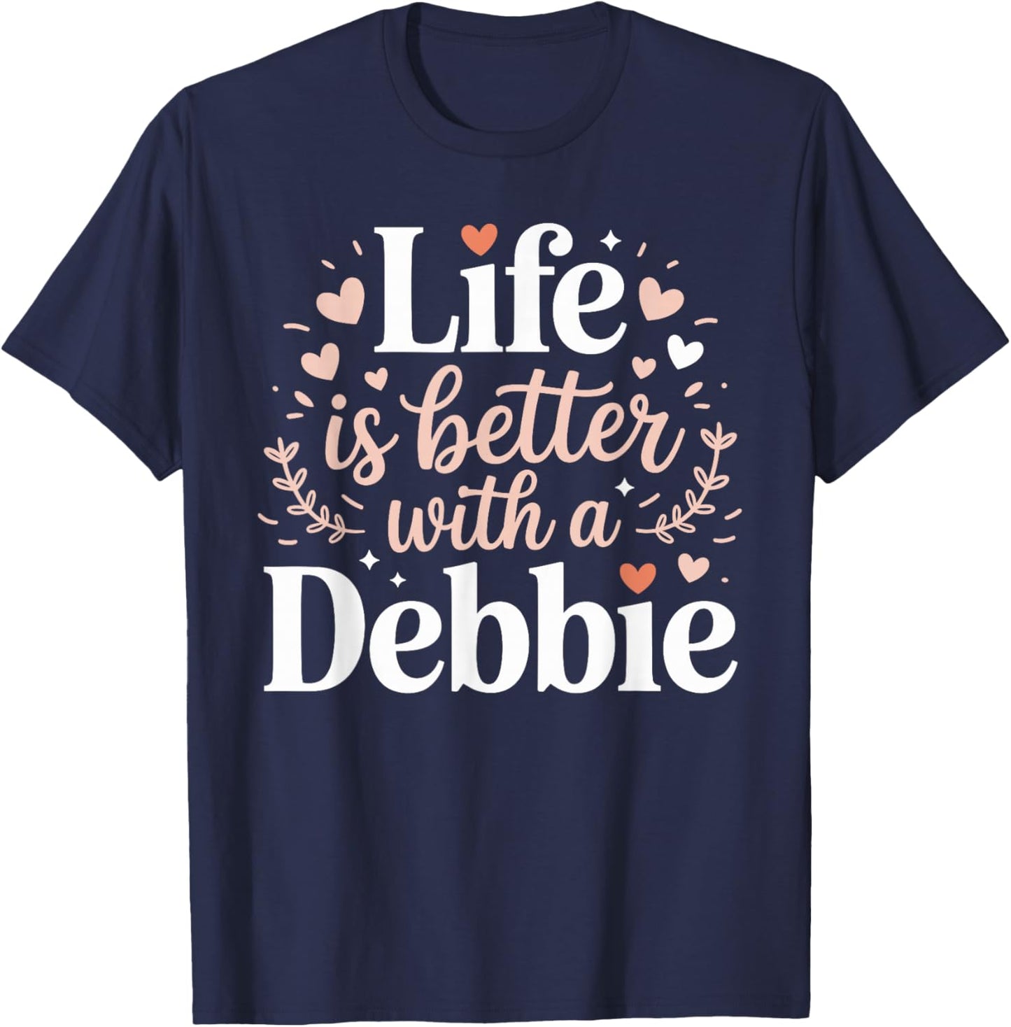 Life is Better with A Debbie Funny Name Debbie T-Shirt - T-Shirt | Navy