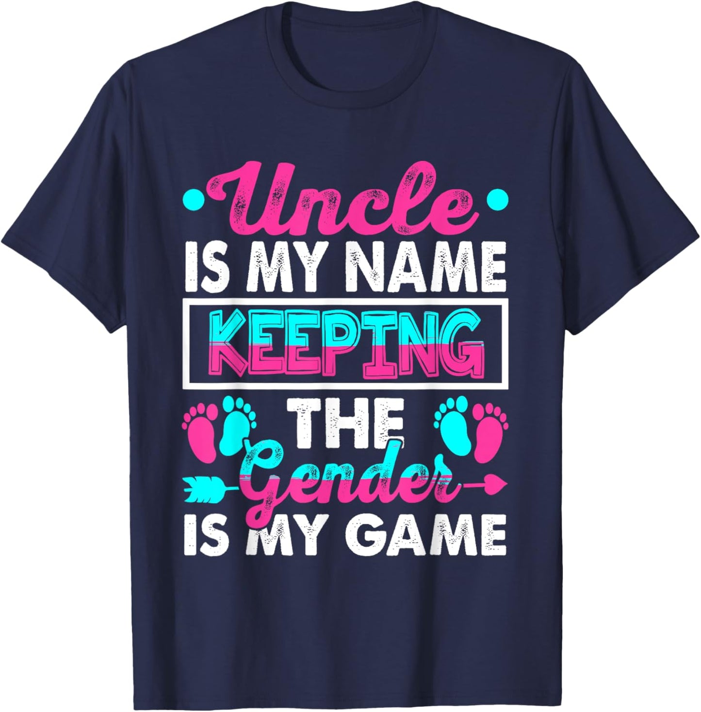Uncle Is My Name Keeping Gender Is My Game Gender Reveal T-Shirt - T-Shirt | Navy