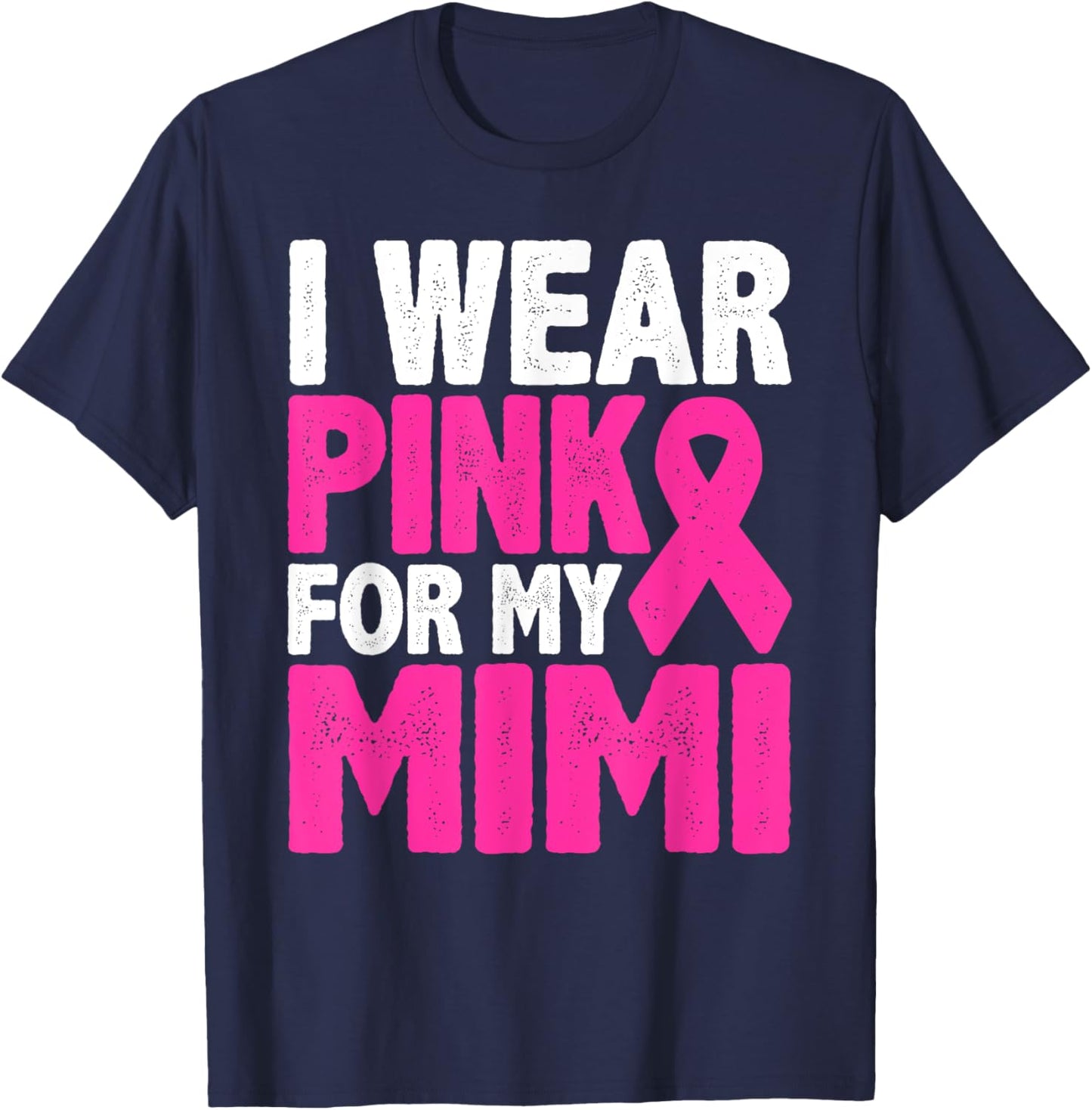 I Wear Pink For My Mimi Breast Cancer Awareness T-Shirt - T-Shirt | Navy