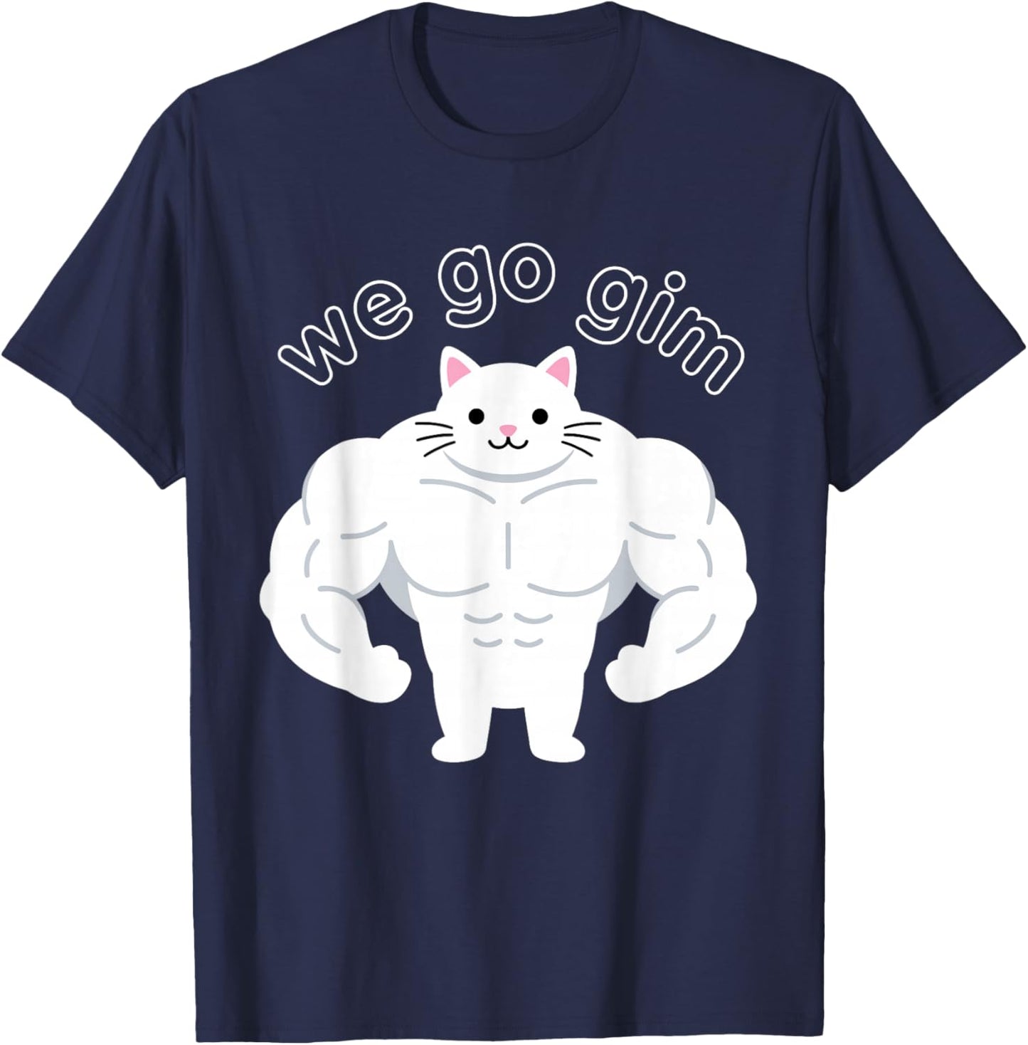 We Go GIM Funny Muscular Cat Meme Workout Design T-Shirt - T-Shirt | Navy