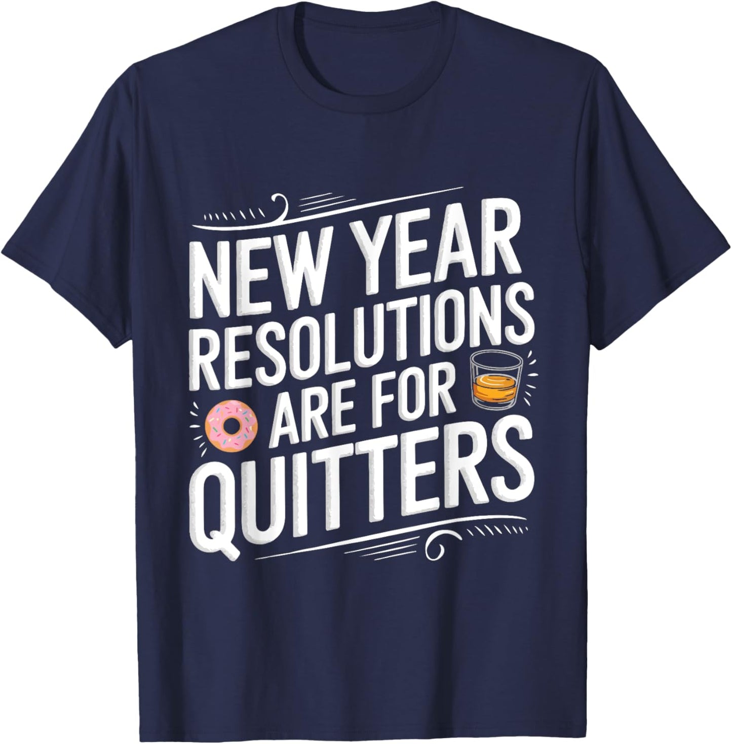 Funny New Year Resolutions Are For Quitters Donut Whisky T-Shirt - T-Shirt | Navy