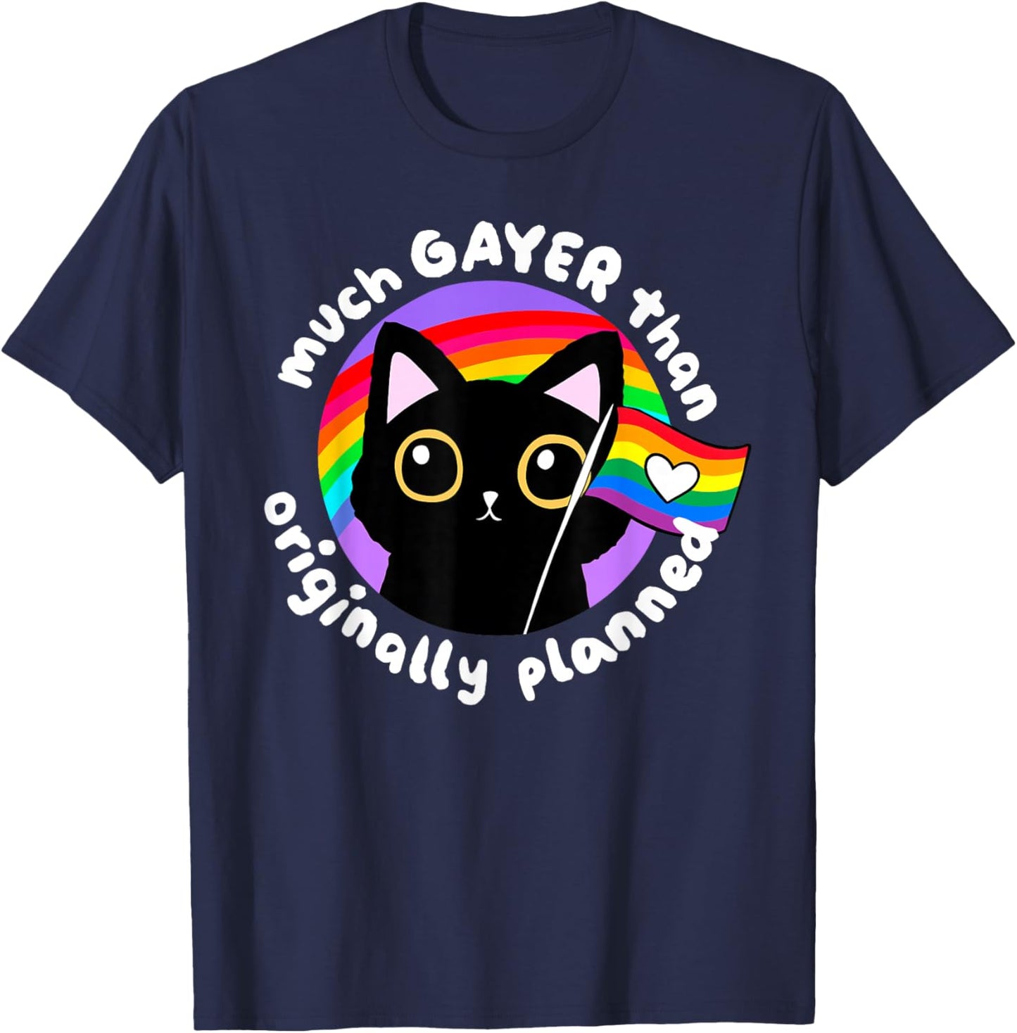 Much Gayer Than Originally Planned LGBT Lesbian Gay Pride T-Shirt - T-Shirt | Navy