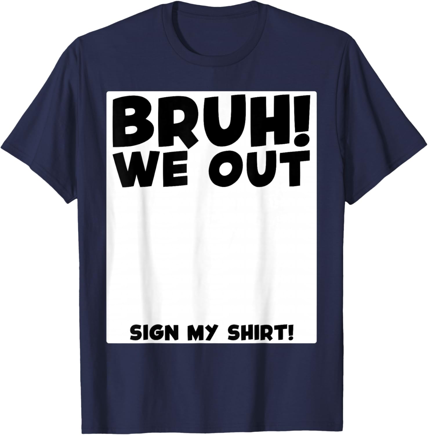 Student Signature Last Day of School Bruh We Out Sign My T-Shirt - T-Shirt | Navy