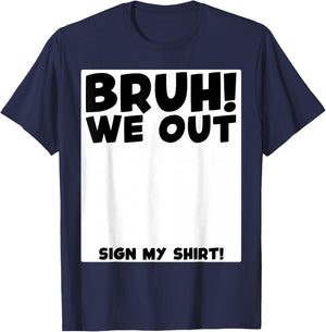 Student Signature Last Day of School Bruh We Out Sign My T-Shirt - T-Shirt | Navy
