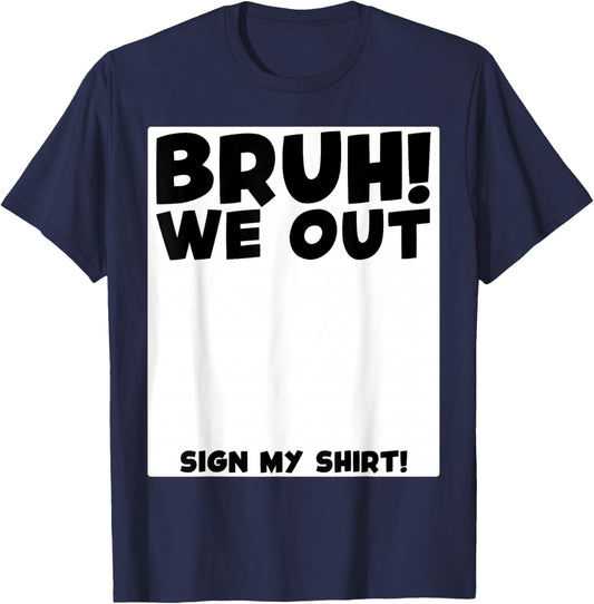 Student Signature Last Day of School Bruh We Out Sign My T-Shirt - T-Shirt | Navy