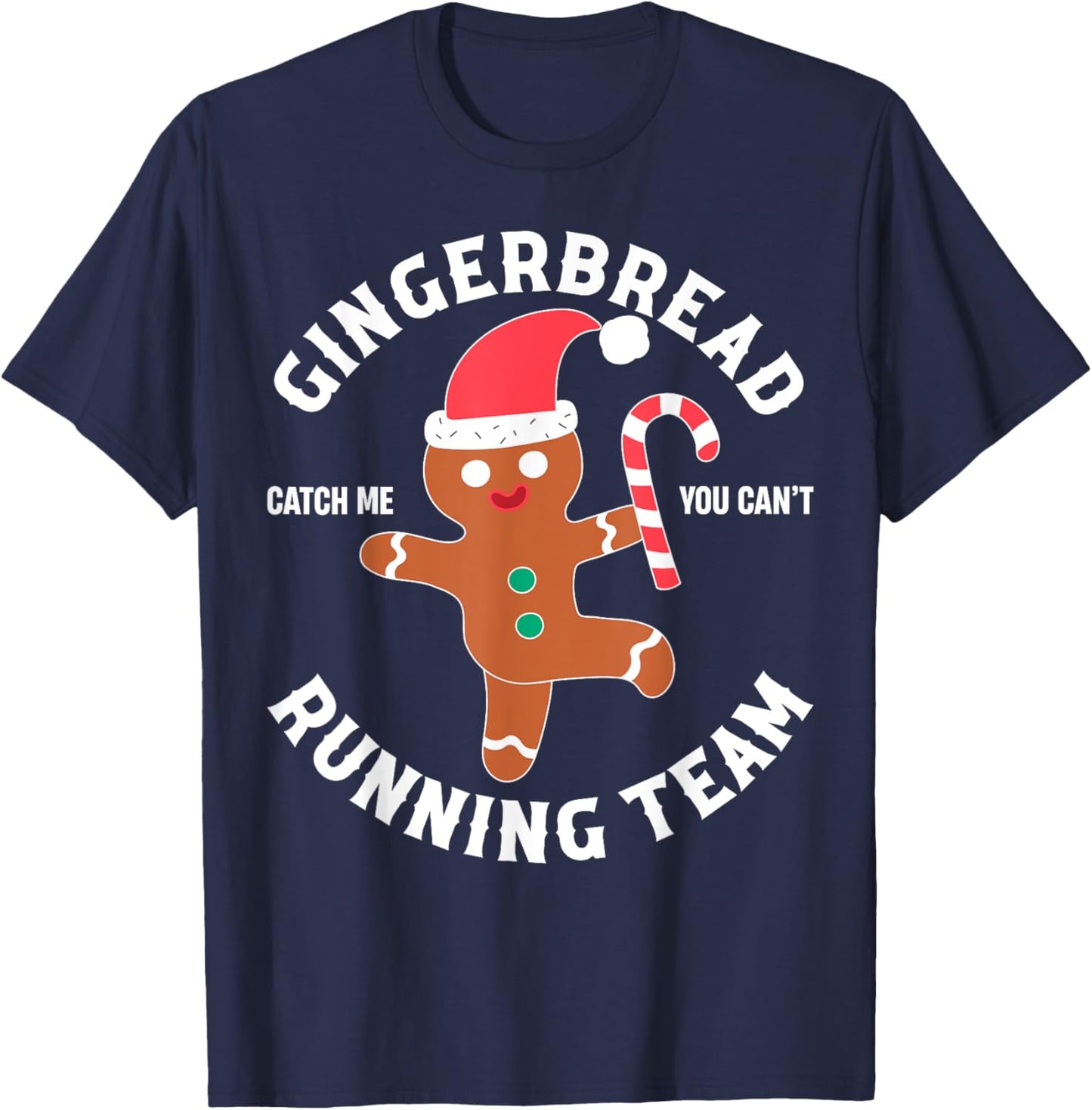 Gingerbread Man Running Team Funny You Can't Catch Me Xmas T-Shirt - T-Shirt | Navy