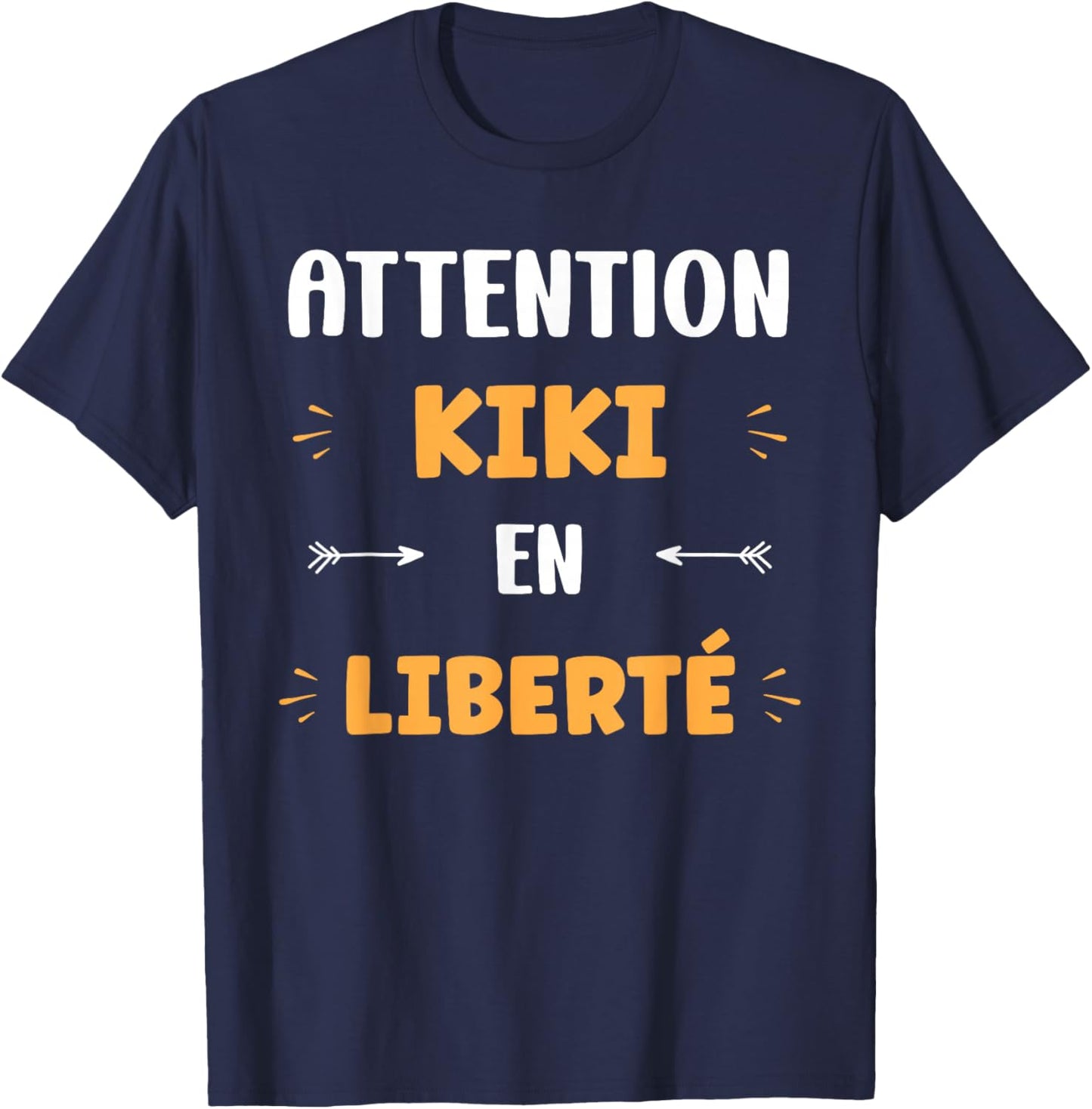 Quote Man Kiki Funny First Name Humour Attention Kiki T-Shirt - T-Shirt | Navy
