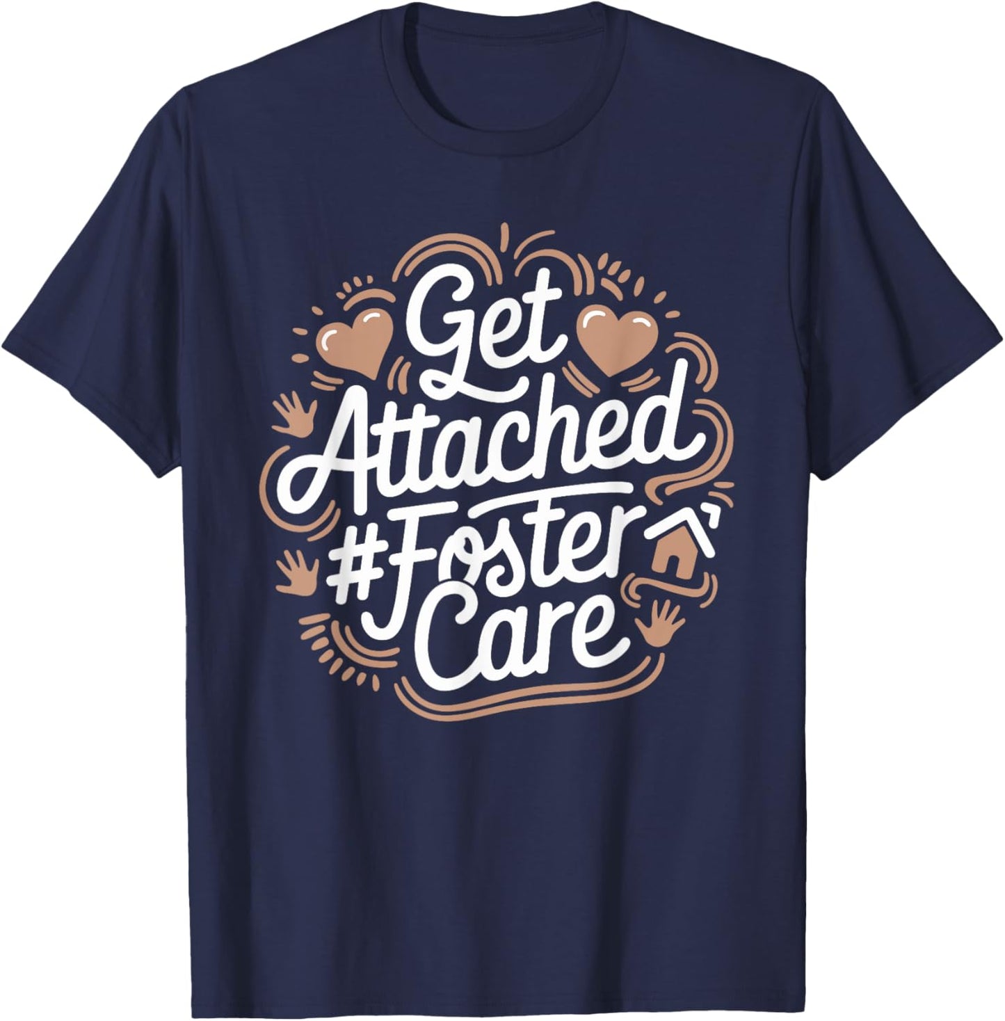 Get Attached Foster Care, Foster Parents Foster Adopt T-Shirt - T-Shirt | Navy