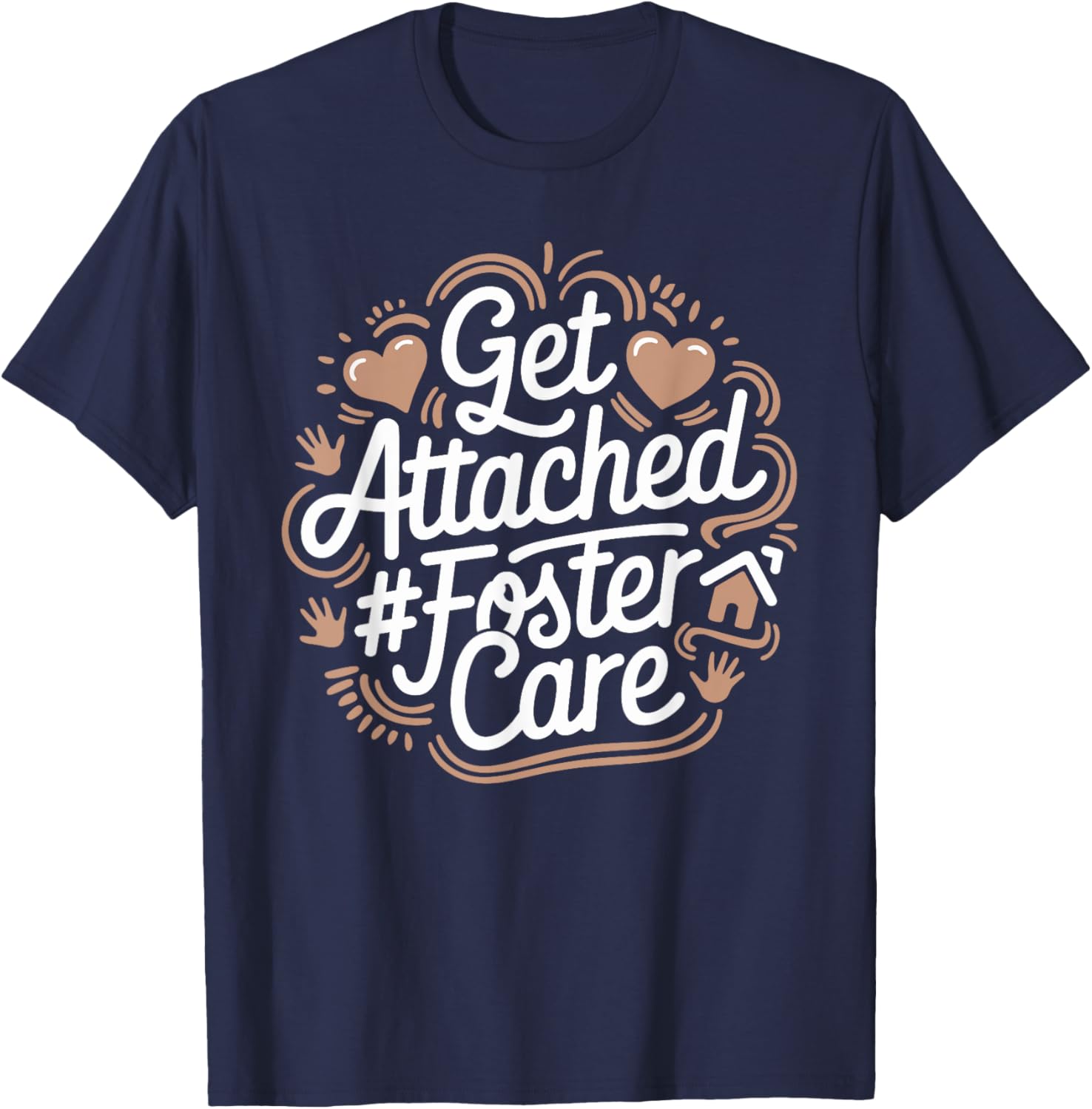 Get Attached Foster Care, Foster Parents Foster Adopt T-Shirt - T-Shirt | Navy