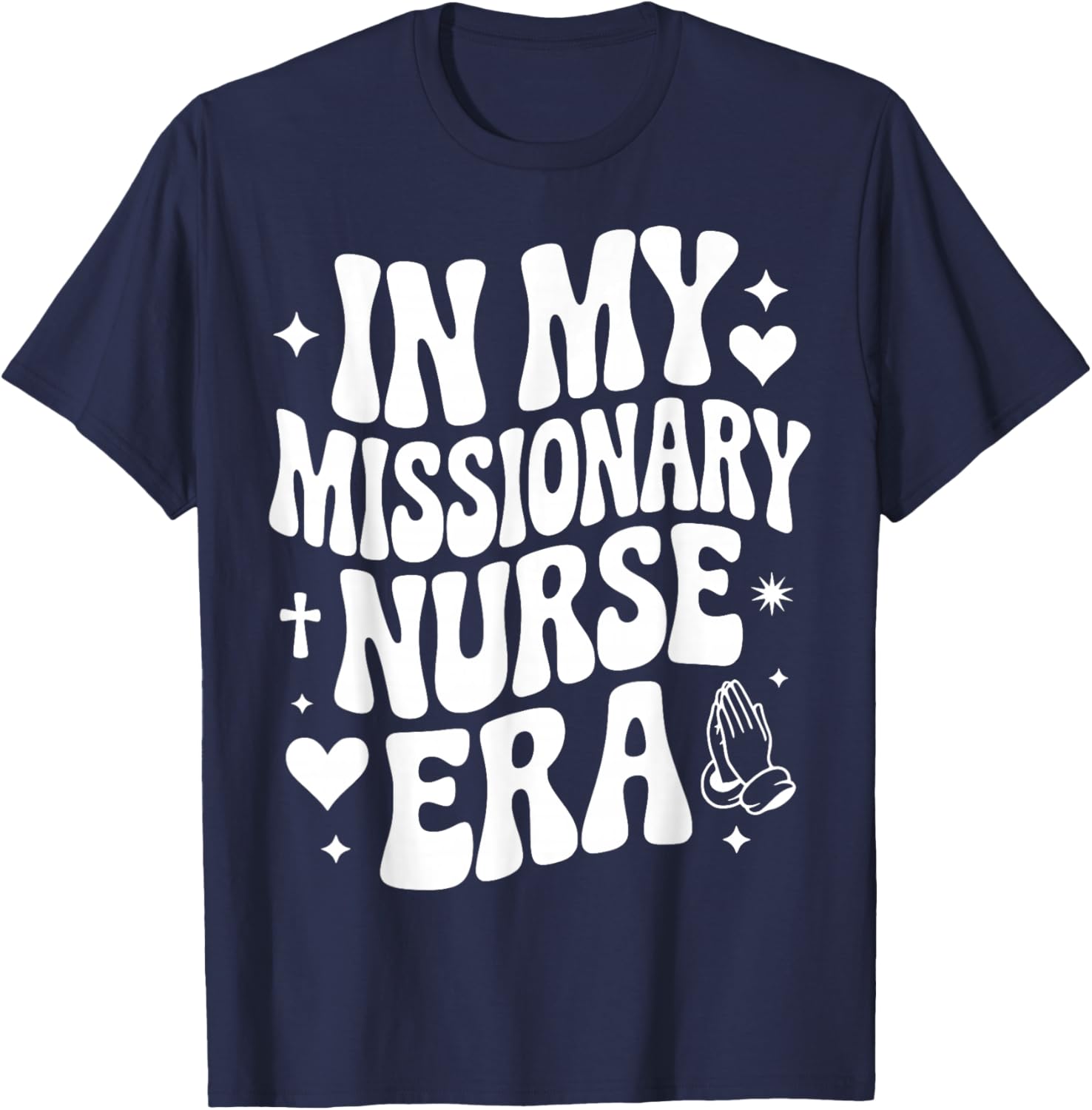 in My Missionary Nurse Era, Missions, Cute Medical Volunteer T-Shirt - T-Shirt | Navy
