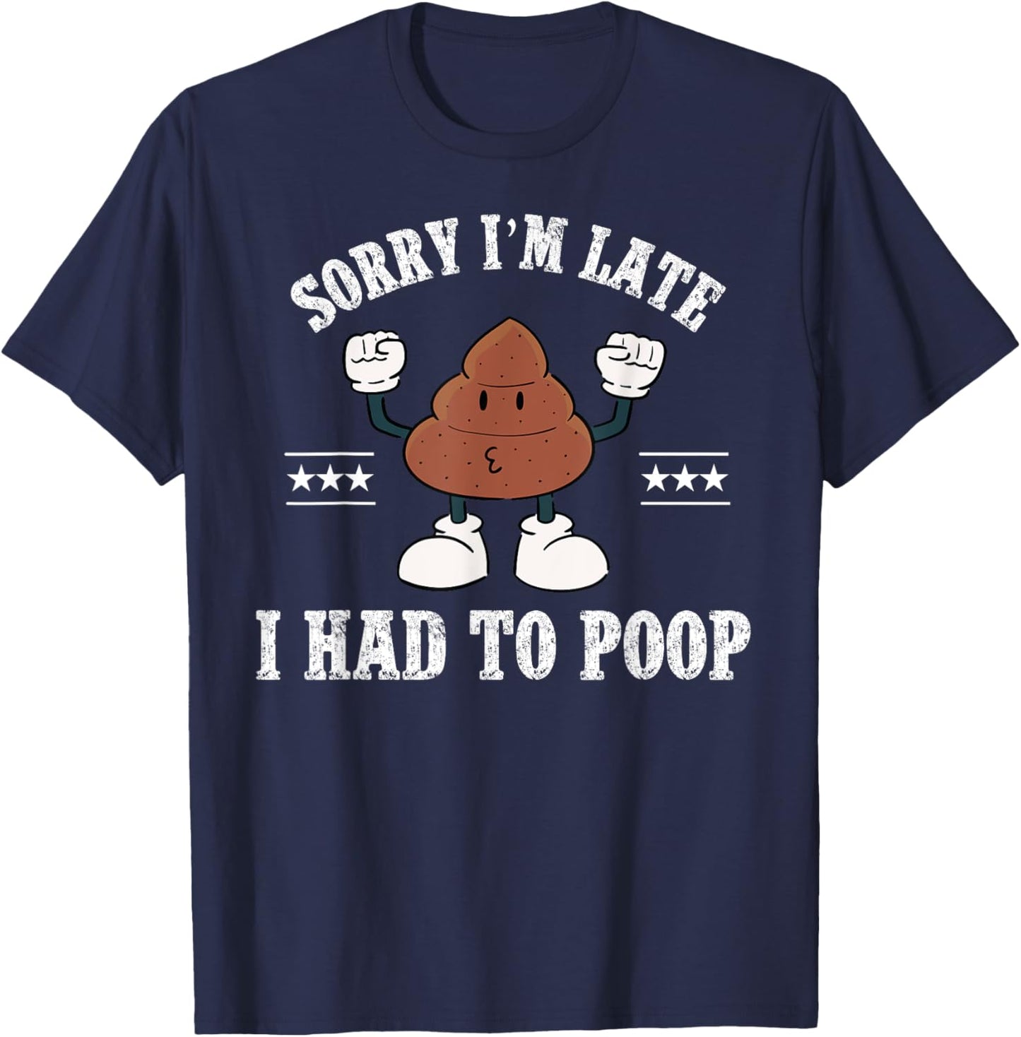 Sorry I'm Late I Had To Poop Vintage Funny Poop T-Shirt - T-Shirt | Navy