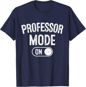 Professor Mode On Funny Academic Gift Educator Teacher T-Shirt - T-Shirt | Navy