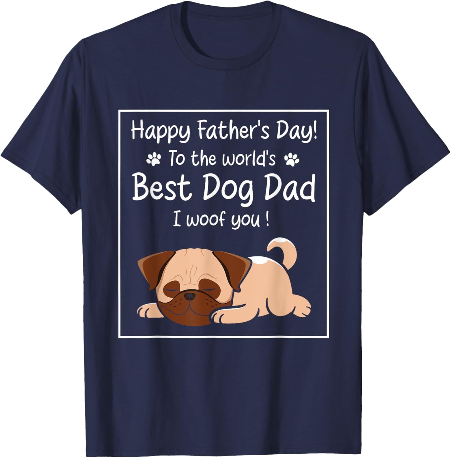 Happy Father's Day To The World's Best Dog Dad I Woof You Women T-Shirt - T-Shirt | Navy