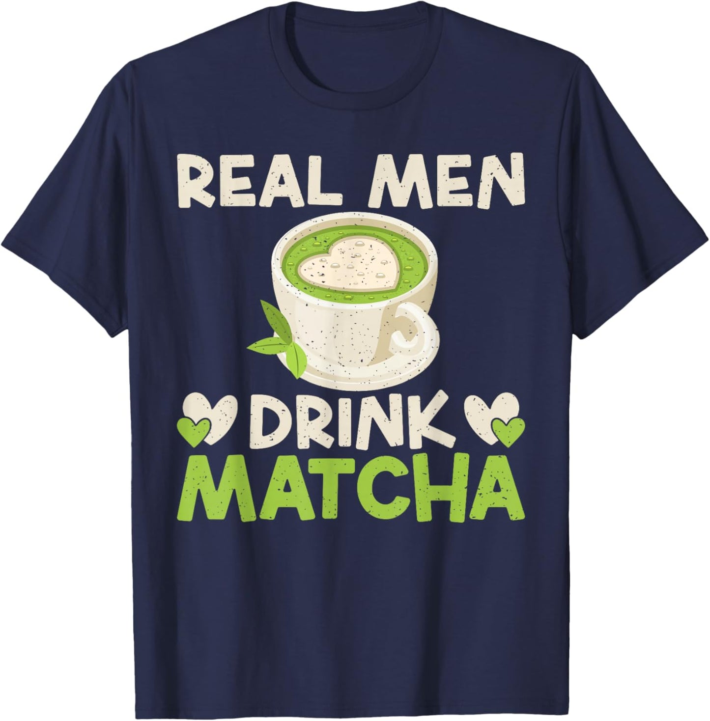 Real Men Drink Matcha T-Shirt - T-Shirt | Navy
