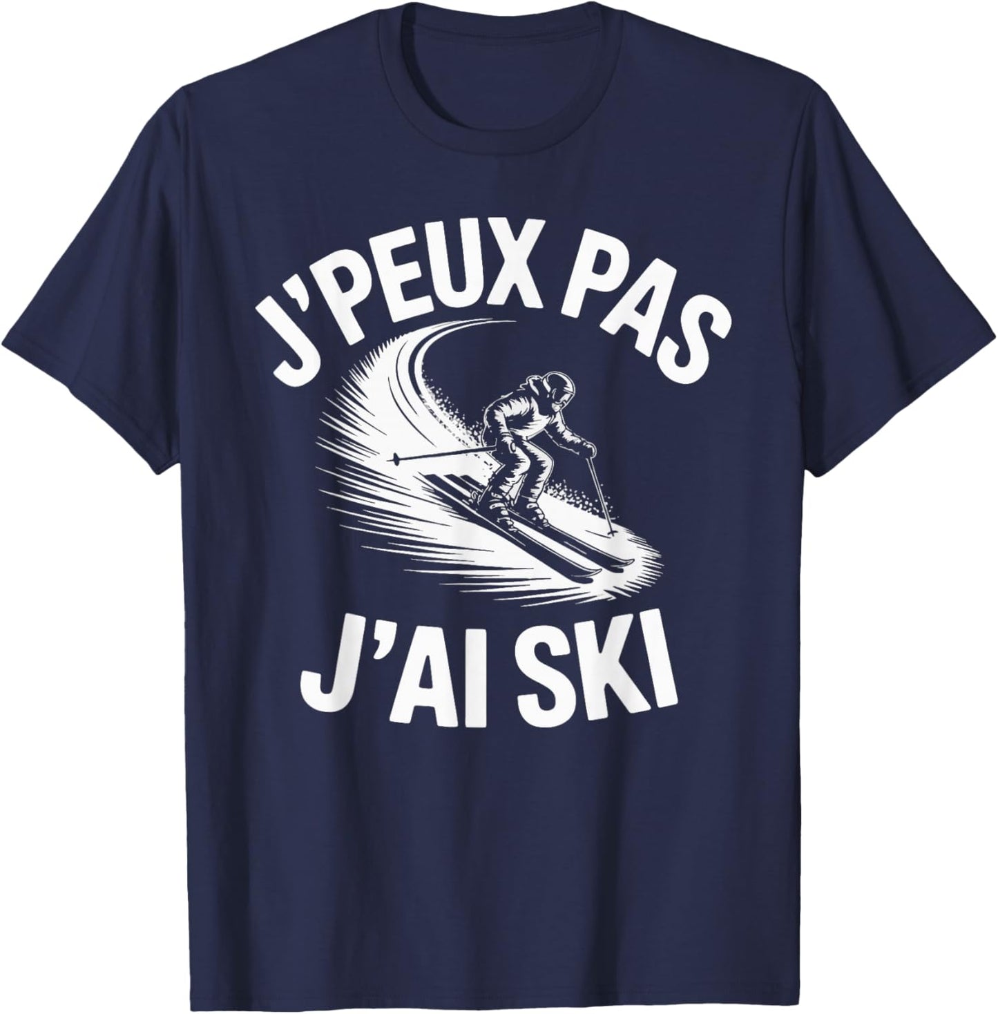 J'Peux Pas J'Ai Ski Funny Gift Ski T-Shirt - T-Shirt | Navy
