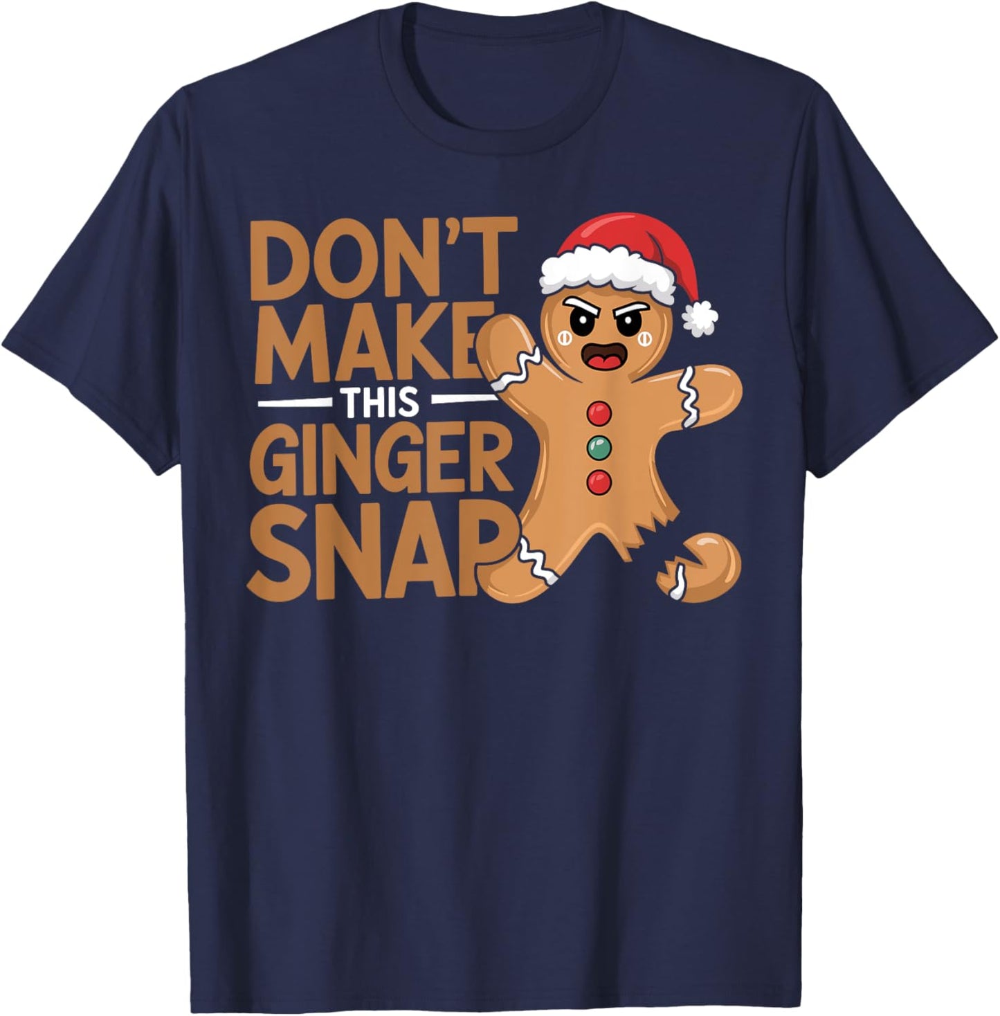 Don't Make This Ginger Snap Baker Gingerbread Christmas T-Shirt - T-Shirt | Navy