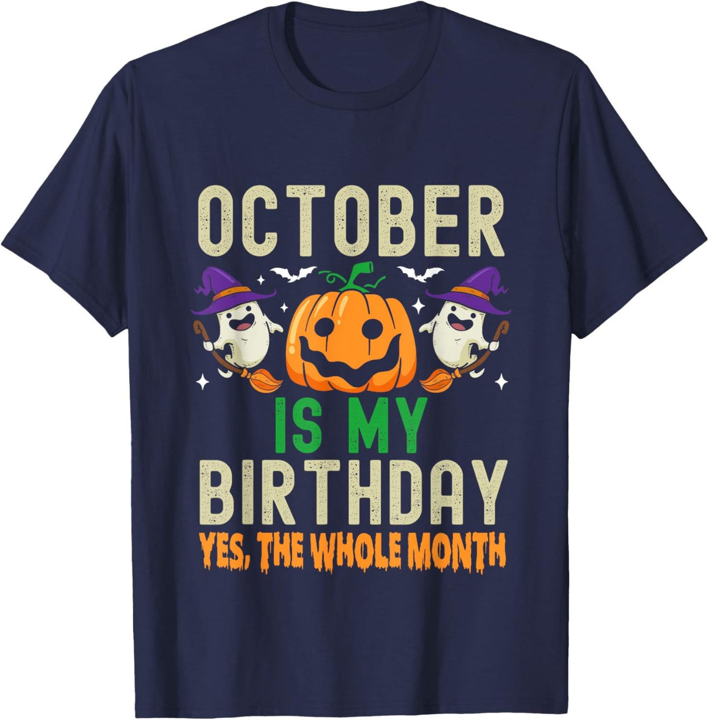 October Is My Birthday Yes The Whole Month Funny Halloween T-Shirt - T-Shirt | Navy