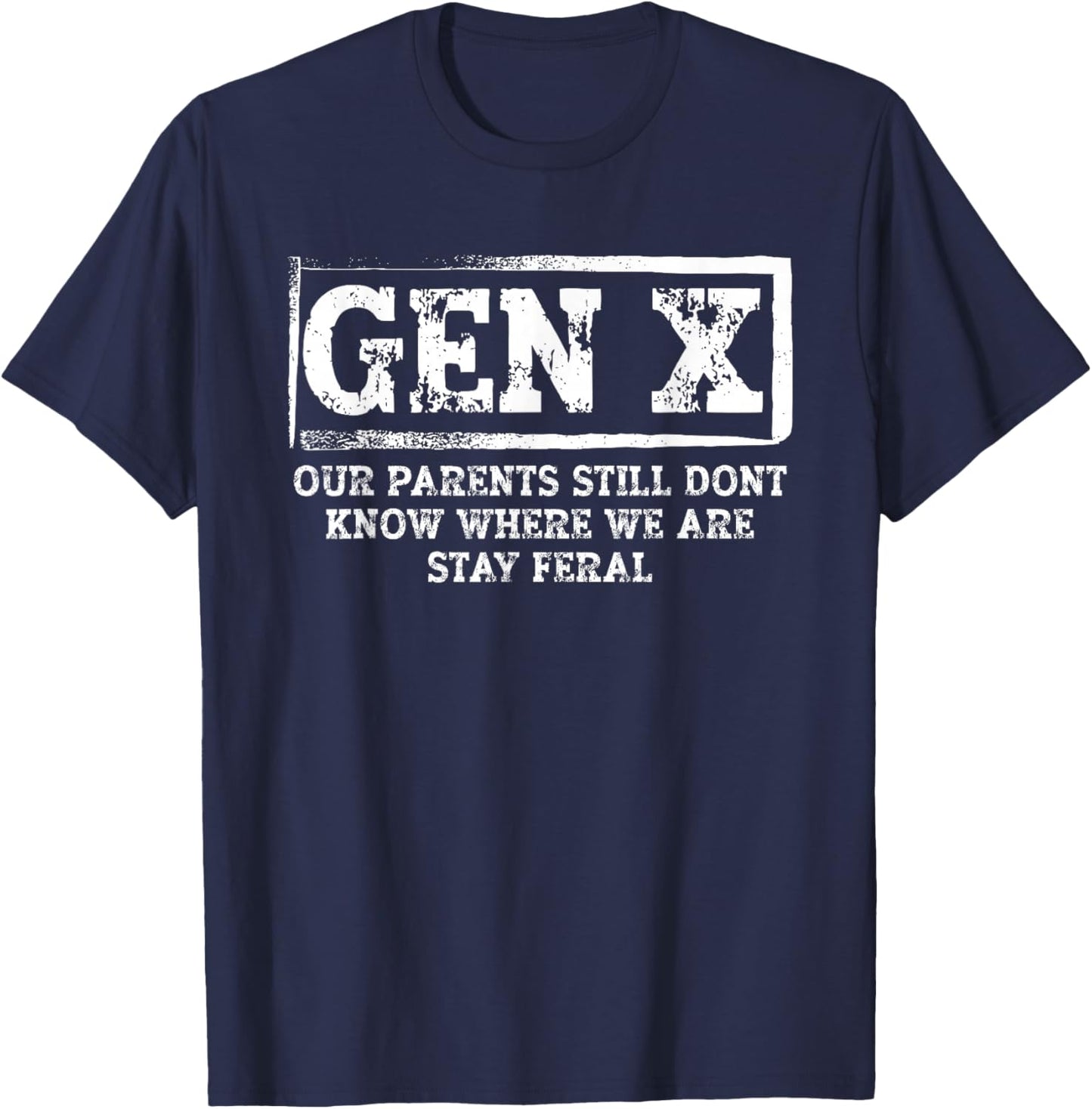 Funny Saying Men Women Sarcastic Gen X Stay Feral T-Shirt - T-Shirt | Navy