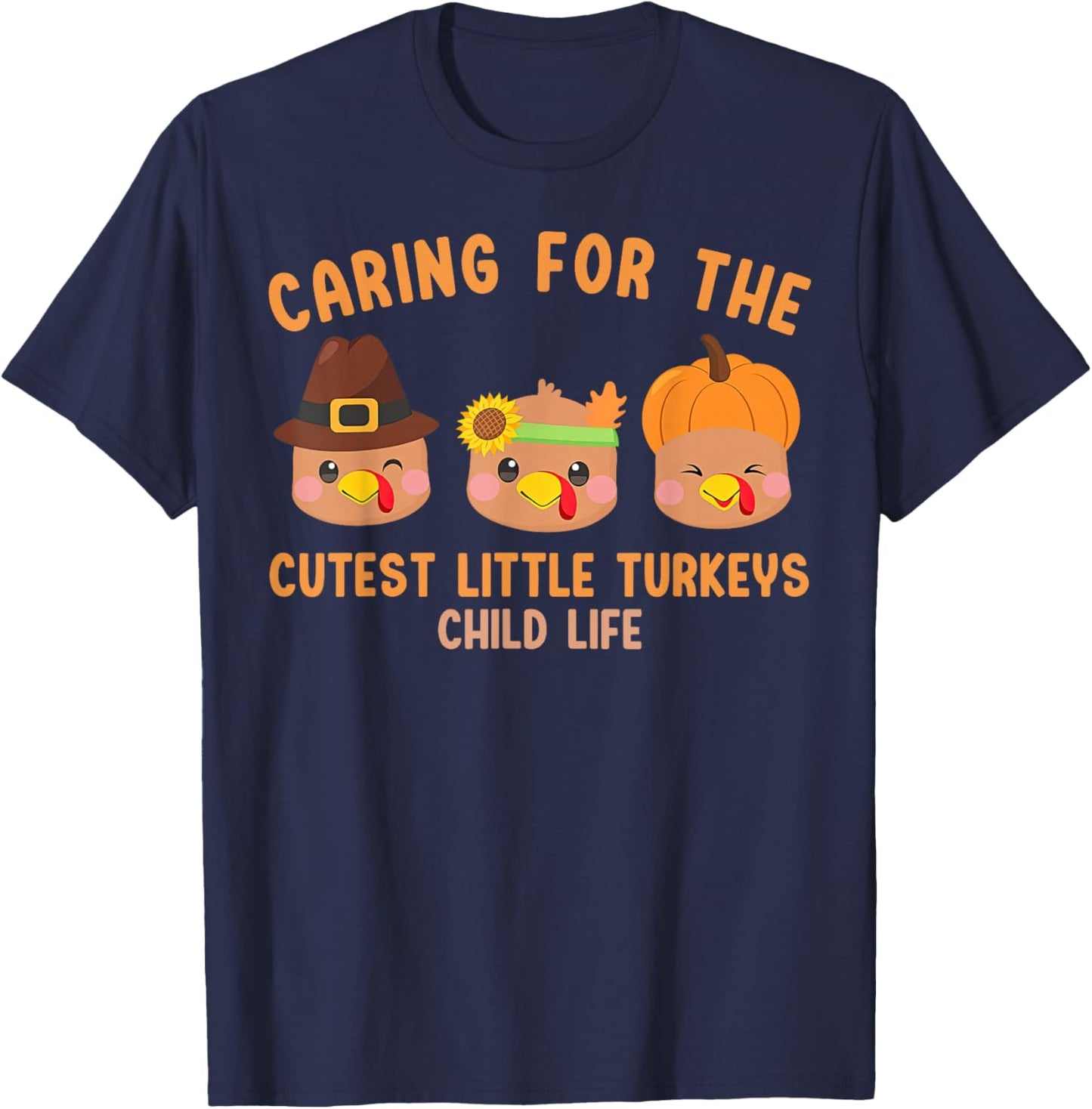 Caring For The Cutest Little Turkeys Child Life Thanksgiving T-Shirt - T-Shirt | Navy