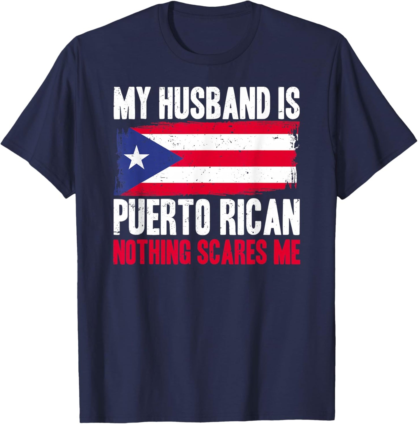 Funny My Husband is Puerto Rican, Nothing Scares Me T-Shirt - T-Shirt | Navy