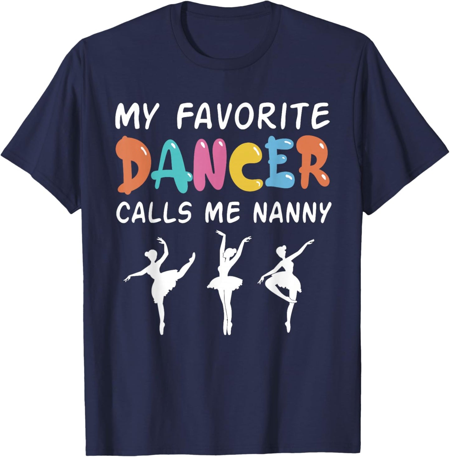My Favorite Dancer Calls Me Nanny Funny Dance Mothers Day T-Shirt - T-Shirt | Navy