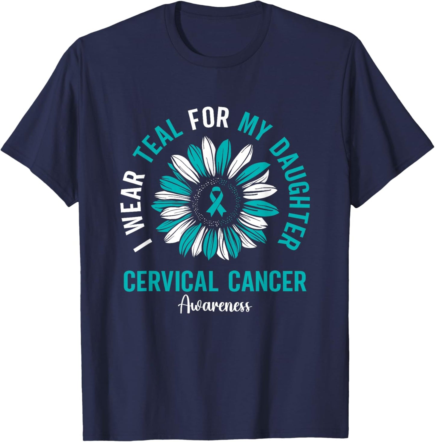 I Wear Teal For My Daughter Cervical Cancer Awareness T-Shirt - T-Shirt | Navy