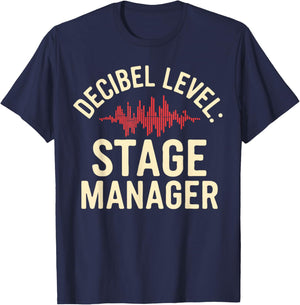 Stage Manager Decible Level Loud Theatre Manager T-Shirt - T-Shirt | Navy