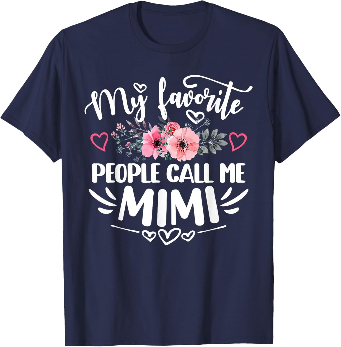 My Favorite People Call Me Mimi Funny Mother's Day Grandma T-Shirt - T-Shirt | Navy