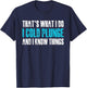 Thats What I Do I Cold Plunge And I Know Things T-Shirt - T-Shirt | Navy