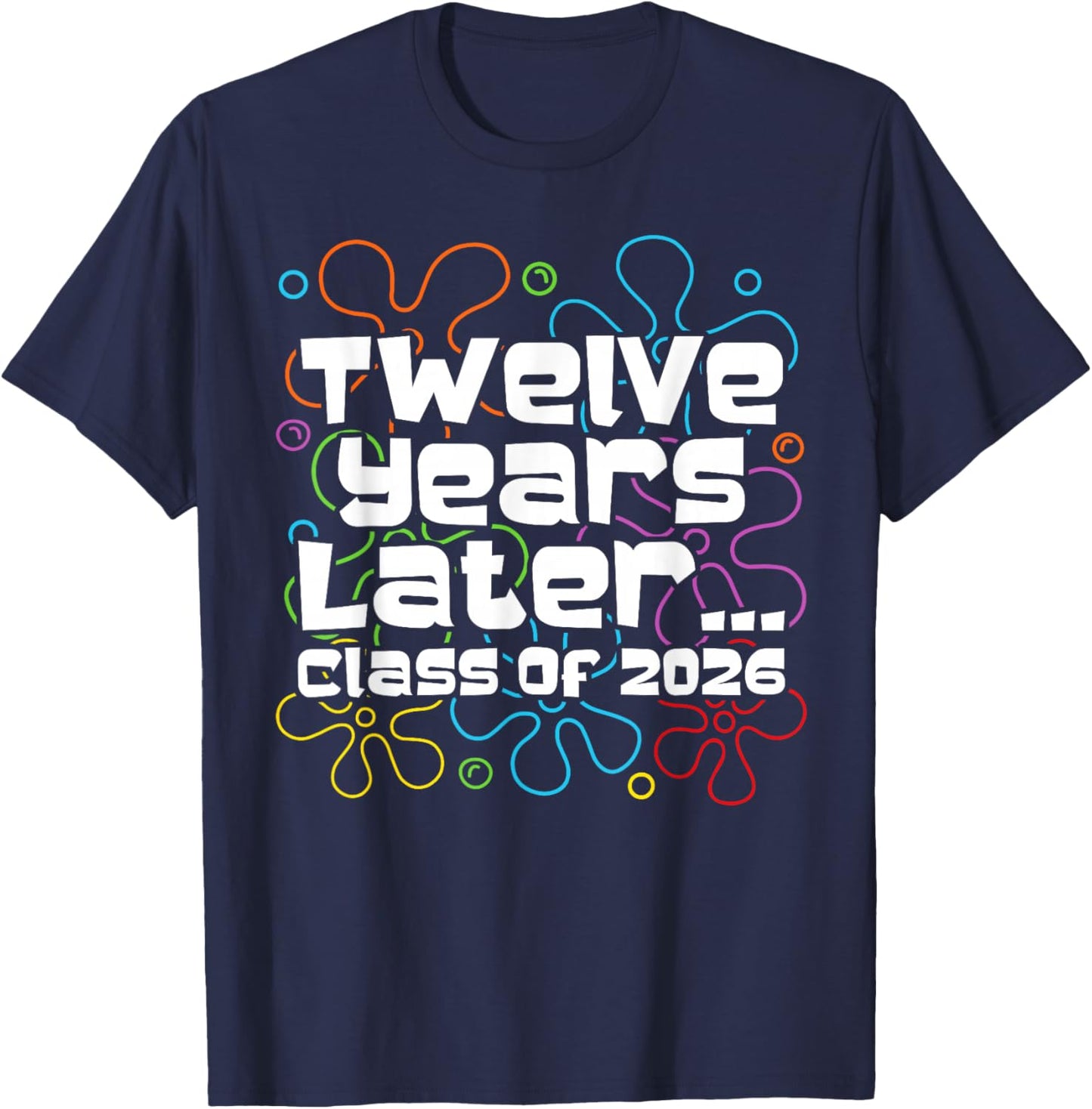 Funny Class of 2026 Senior Twelve Years Later Back to School T-Shirt - T-Shirt | Navy