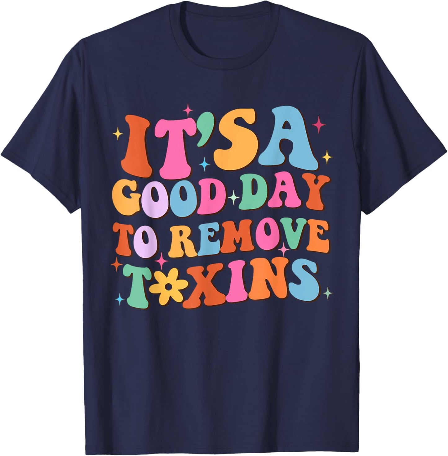 It's A Good Day To Remove Toxins, Groovy Dialysis Tech Nurse T-Shirt - T-Shirt | Navy