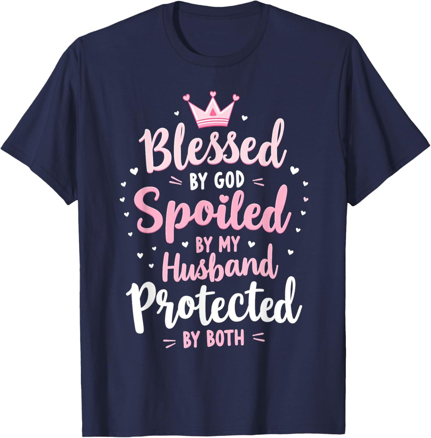 Blessed By God Spoiled By My Husband Protected By Boths T-Shirt - T-Shirt | Navy