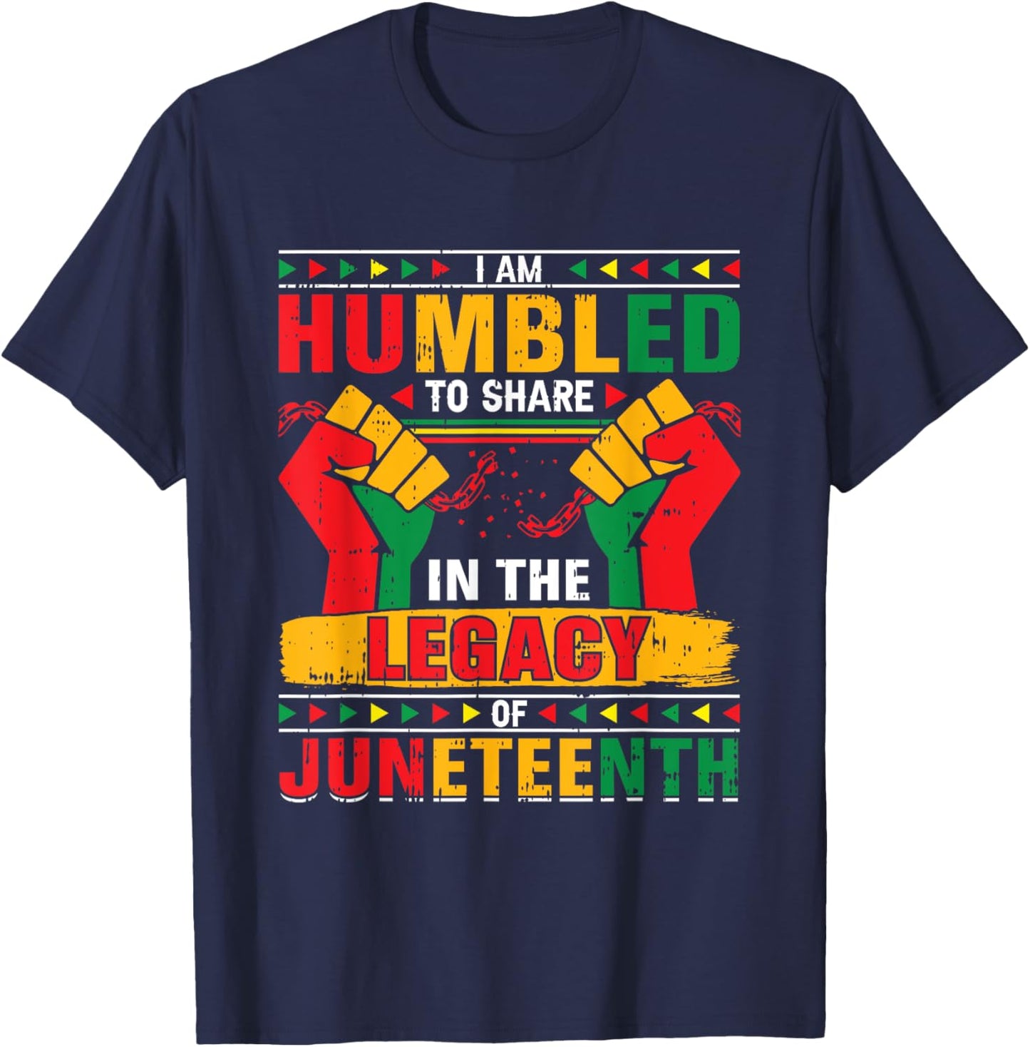 I Am Humbled To Share In The Legacy Juneteenth Black History T-Shirt - T-Shirt | Navy