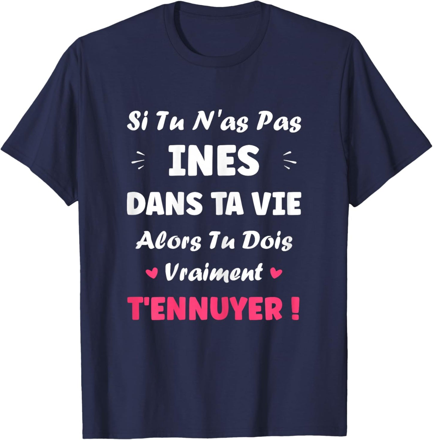 Name Si tu n'a Pas INES Funny Girl Funny First Name INES T-Shirt - T-Shirt | Navy