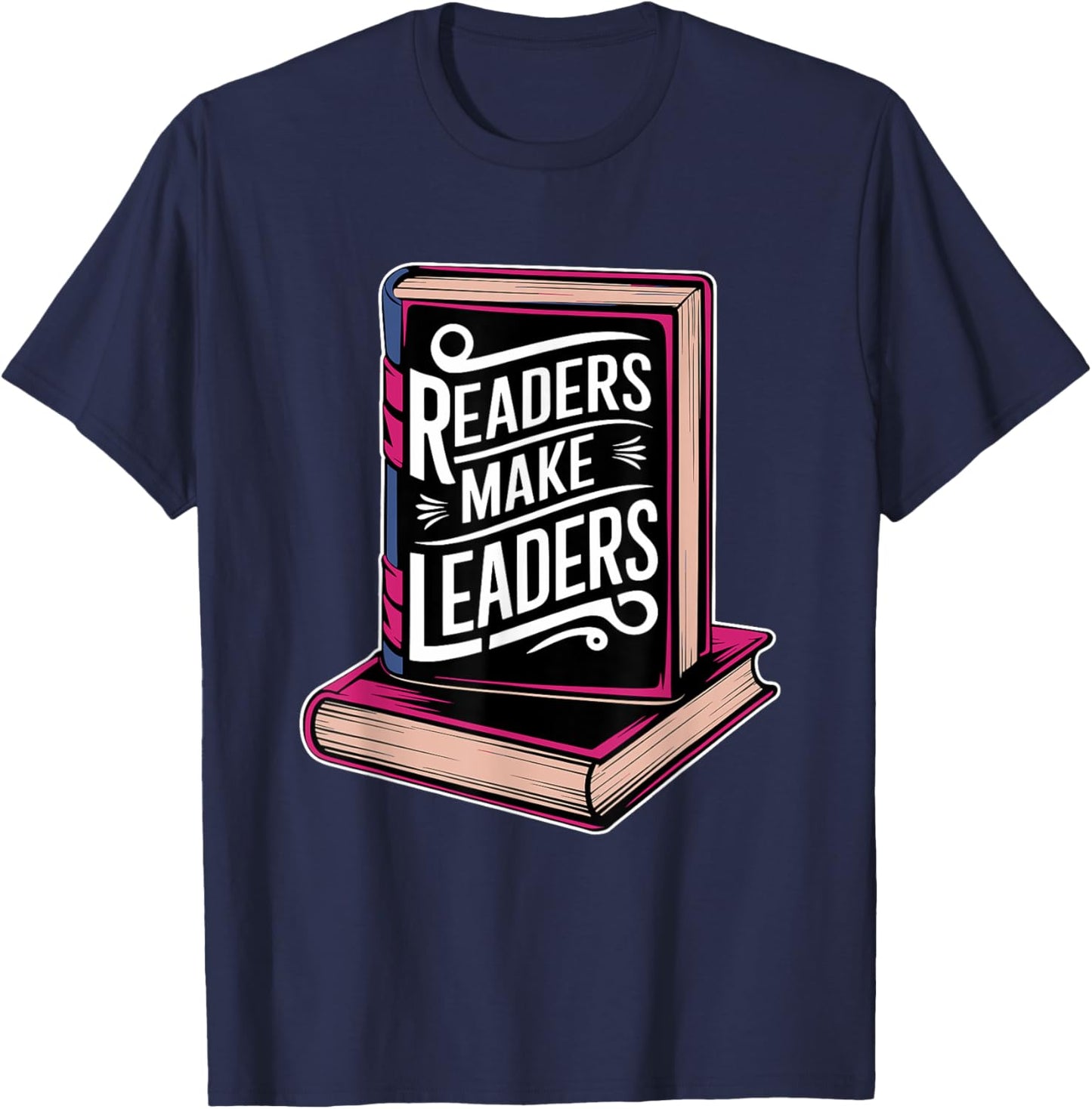 Readers Make Leaders for Book Lovers T-Shirt - T-Shirt | Navy