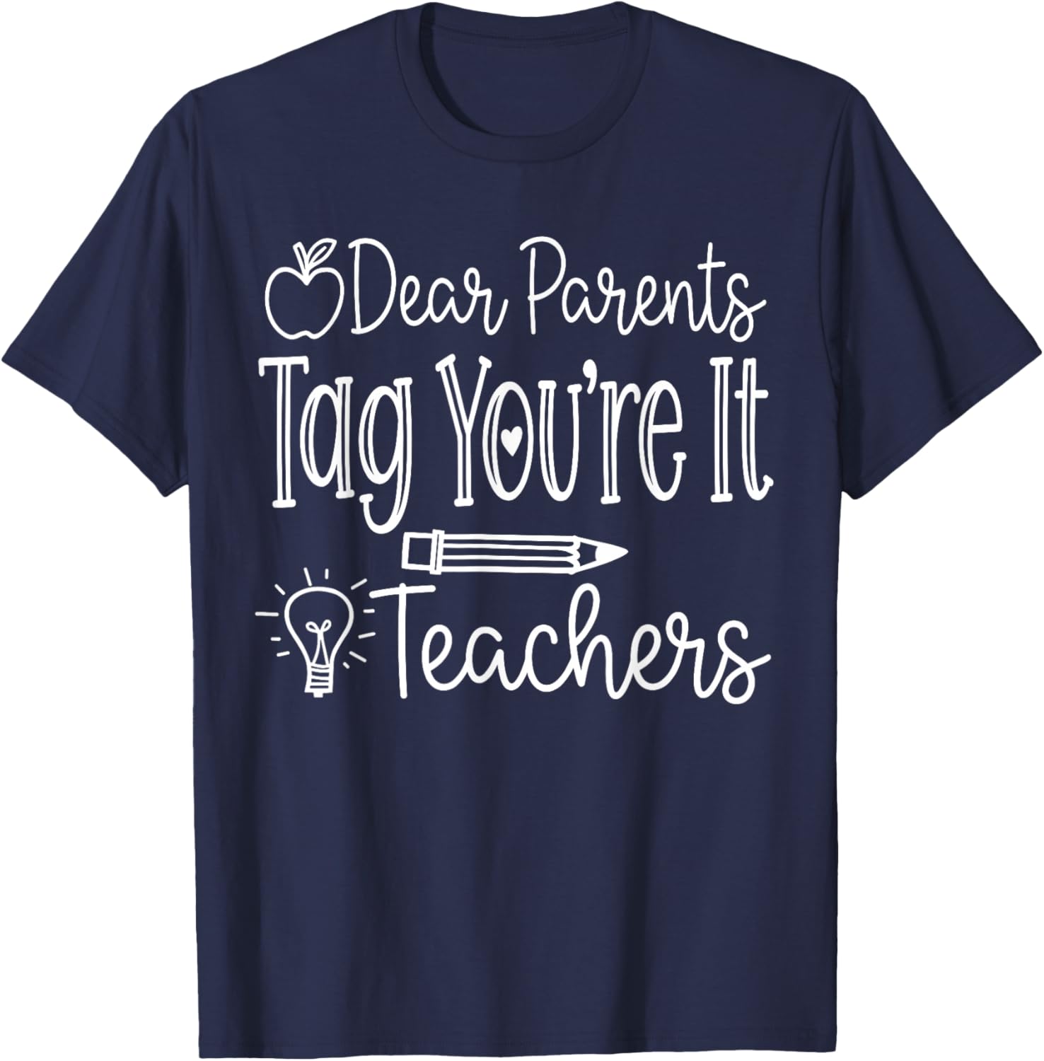 Dear Parents Tag You're It Teacher Last Day of School Summer T-Shirt - T-Shirt | Navy