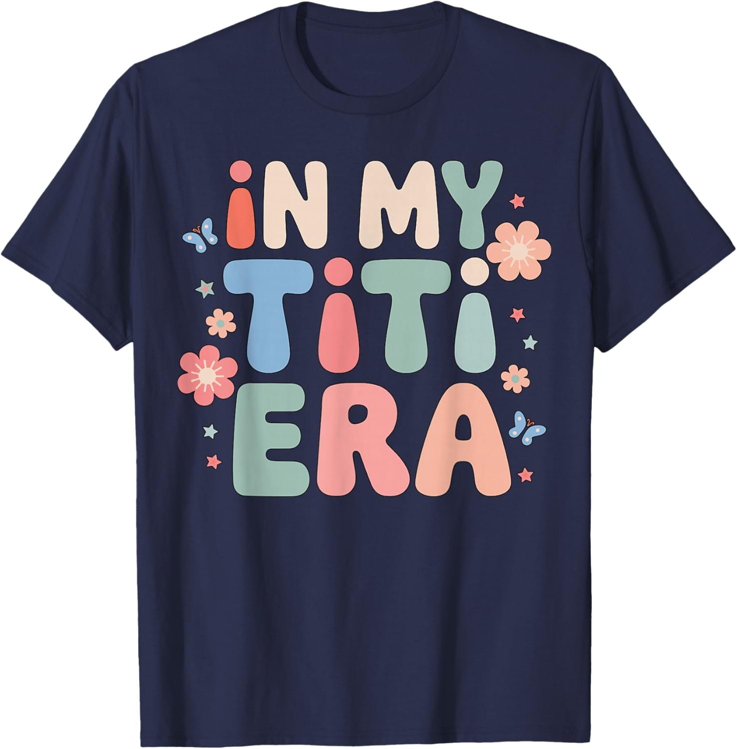 in My Titi Era Funny Aunt Aesthetic Colorful T-Shirt - T-Shirt | Navy